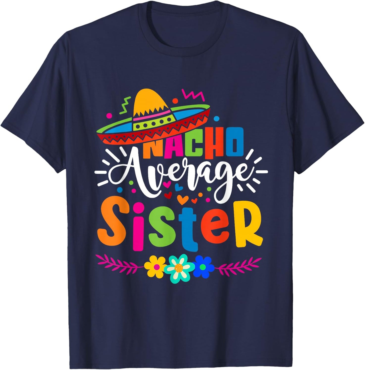 Nacho Average Sister Cinco de mayo Mexican Fiesta Women Girl T-Shirt - T-Shirt | Navy