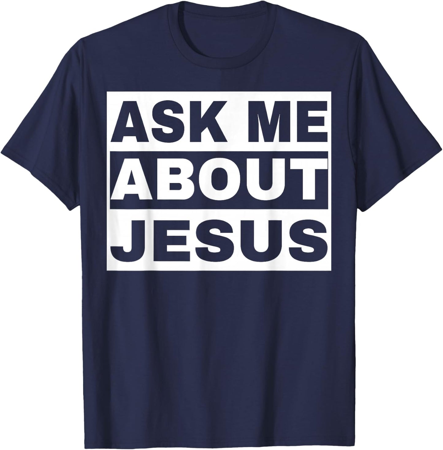 Ask Me About Jesus Christian Design to Spread God's Love T-Shirt - T-Shirt | Navy
