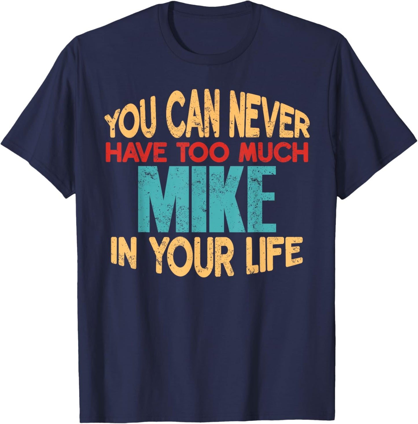 Funny Mike Personalized First Name Joke Item T-Shirt - T-Shirt | Navy