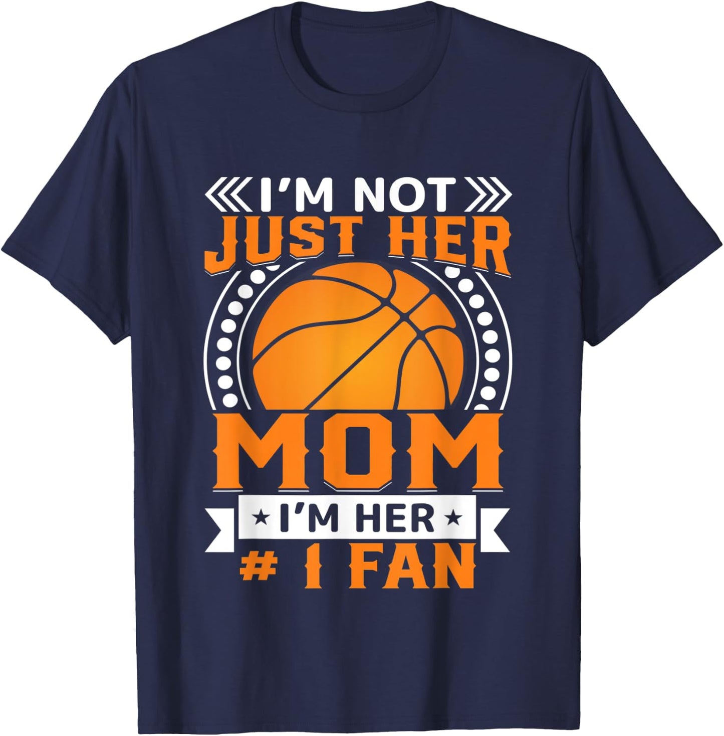 I'm Not Just Her Mom I'm Her #1 Fan T-Shirt - T-Shirt | Navy