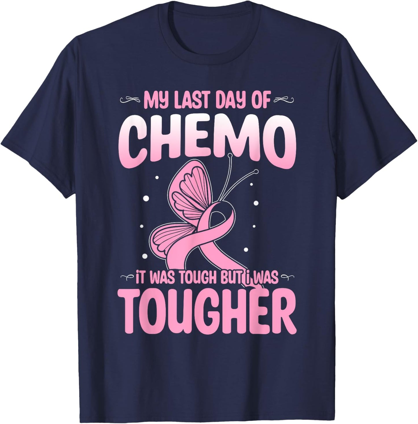 Last Day of Chemo Cancer Patient End Chemotherapy T-Shirt - T-Shirt | Navy