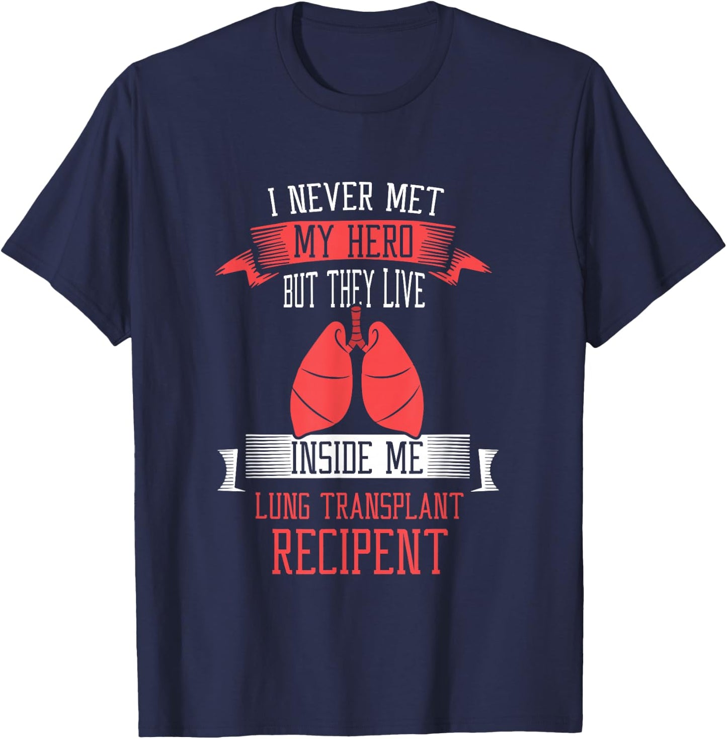 I never me my hero Lung Transplant T-Shirt - T-Shirt | Navy