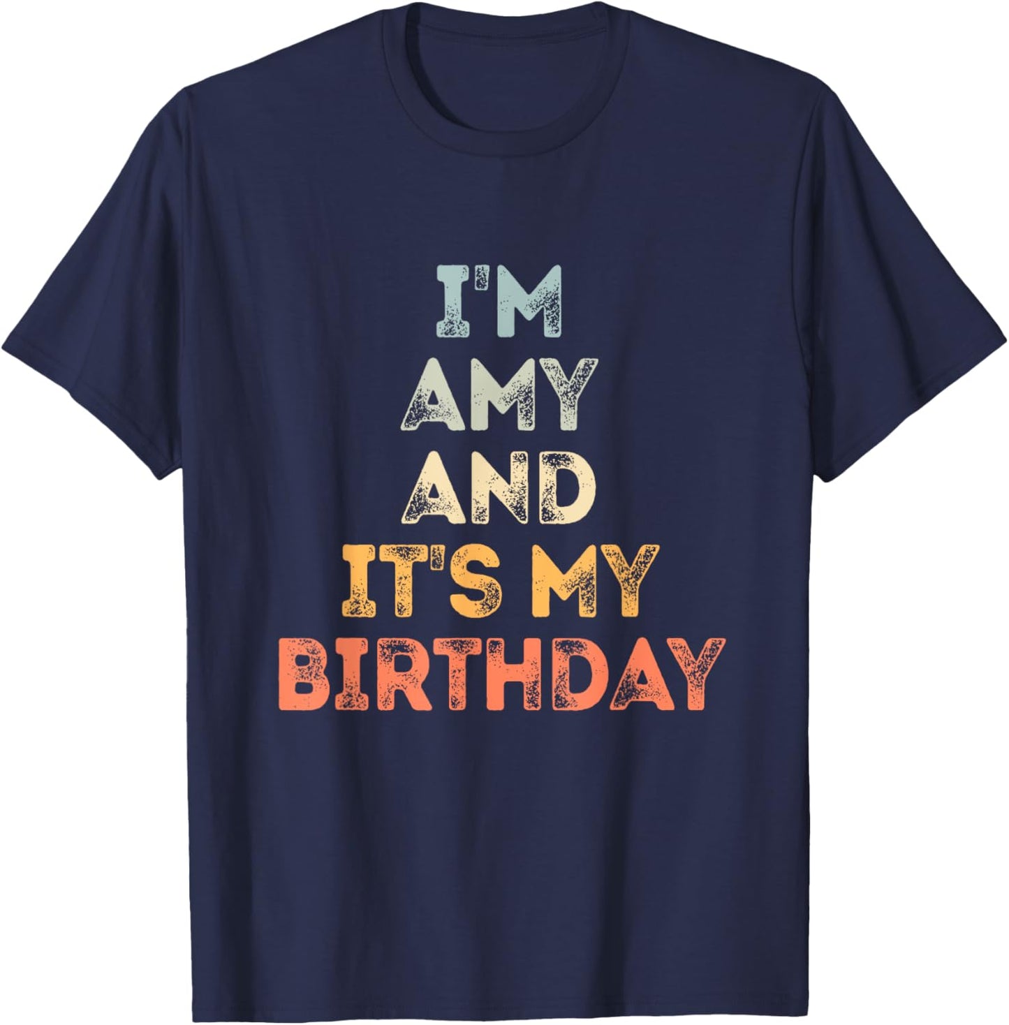 Amy Birthday Funny Name It's My Birthday T-Shirt - T-Shirt | Navy
