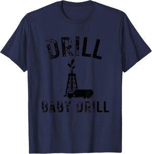 Drill Baby Drill Oil Production Oil Well Tanker T-Shirt - T-Shirt | Navy