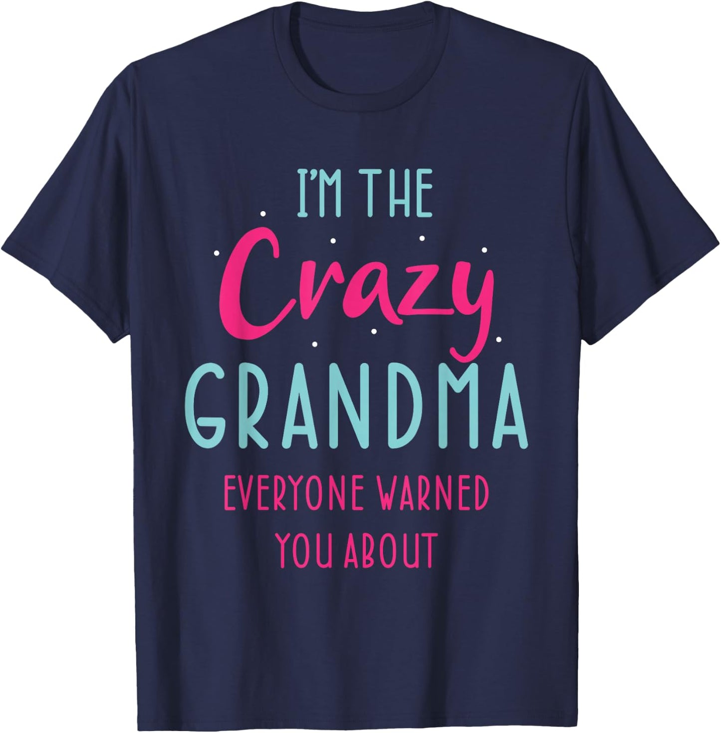 Crazy Grandma Humor Design for Grandmother Funny Grandmom T-Shirt - T-Shirt | Navy
