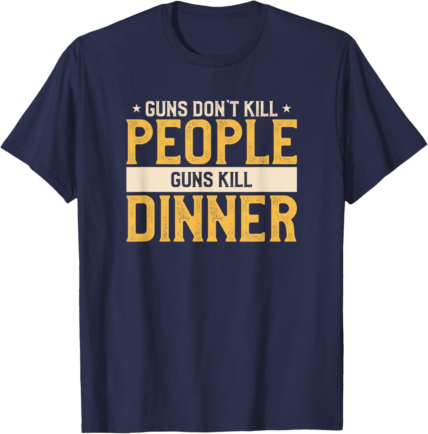 Guns Don't Kill People Funny Hunt Hunting Quote For A Hunter T-Shirt - T-Shirt | Navy