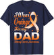 I Wear Orange For My Dad Kidney Cancer Awareness Ribbon T-Shirt - T-Shirt | Navy