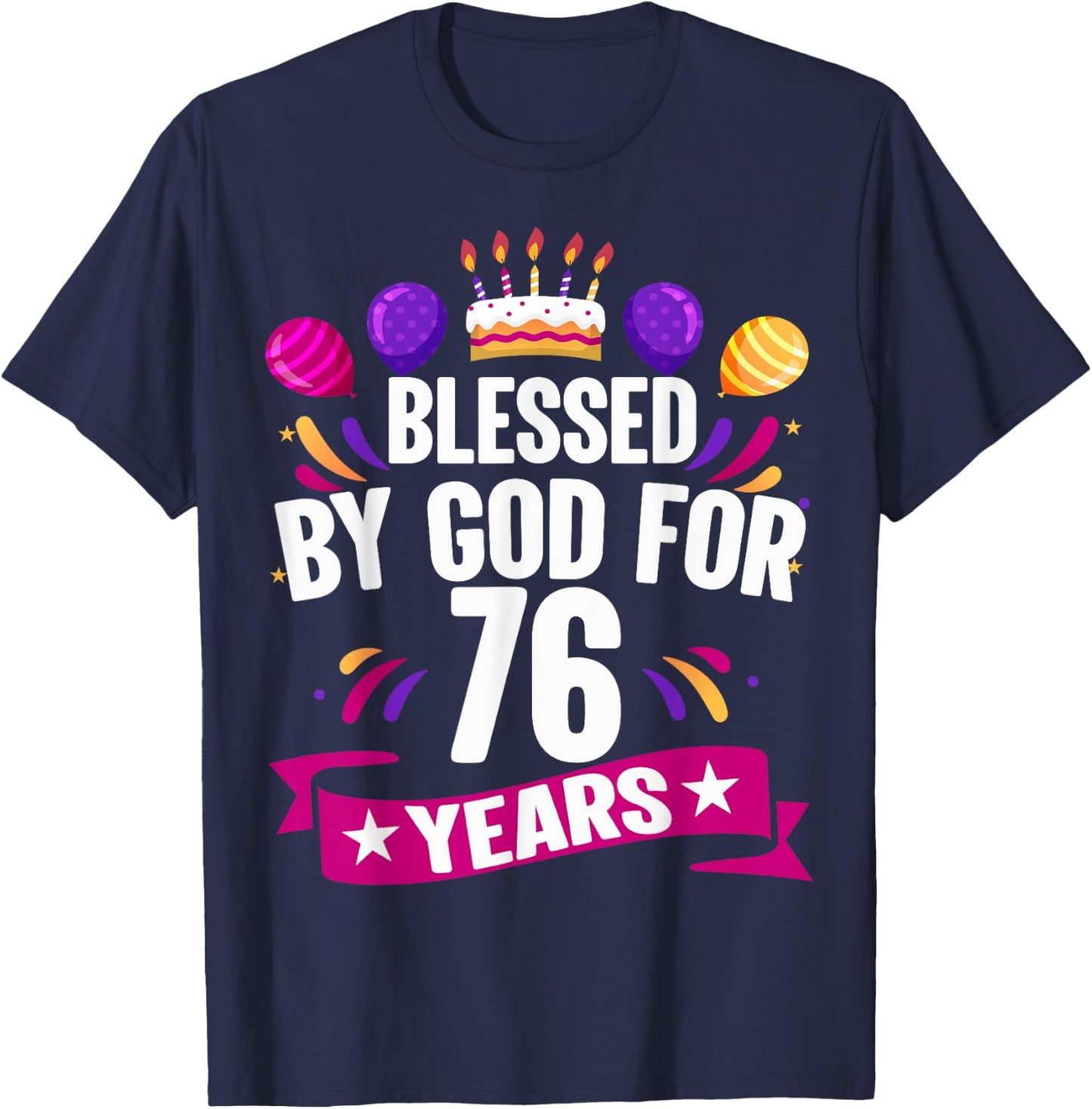 76th Blessed By God 76 Years Old Birthday Cake With Numbers T-Shirt - T-Shirt | Navy