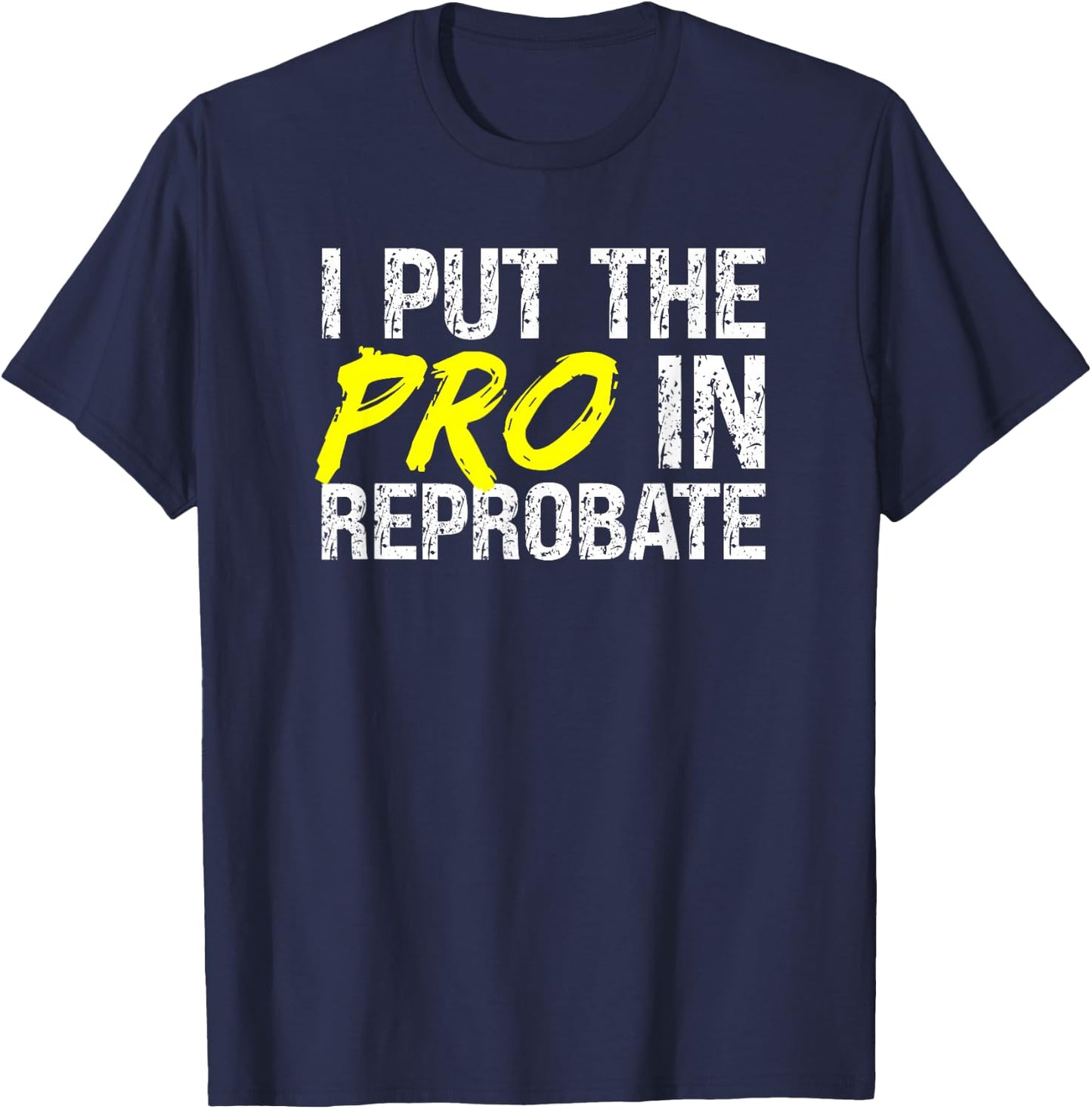 Reprobate Misbehaving Proud Rule Breaker Outcast Rebellious T-Shirt - T-Shirt | Navy