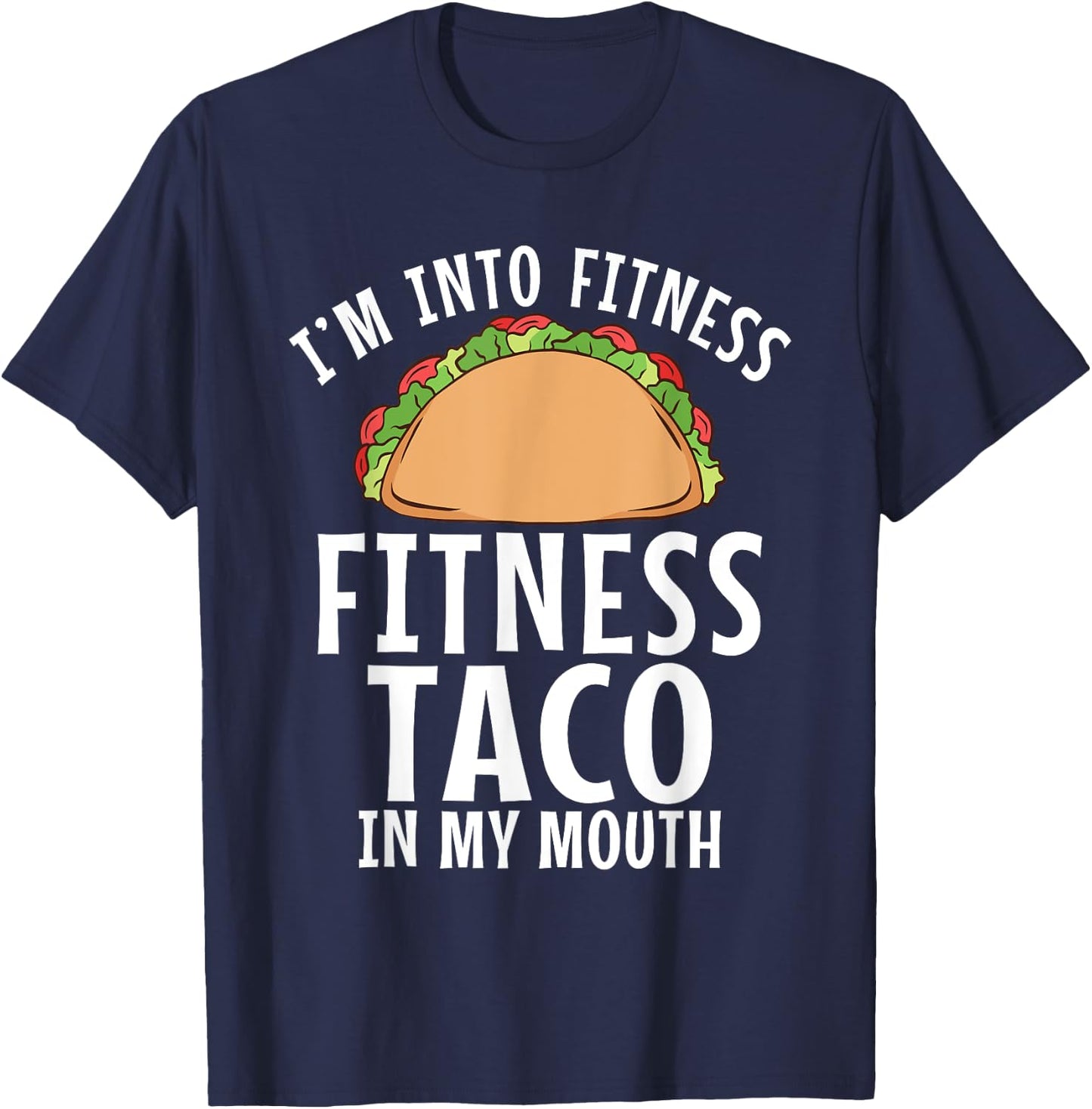 Im into Fitness Taco in my Mouth Gym Weightlifting T-Shirt - T-Shirt | Navy