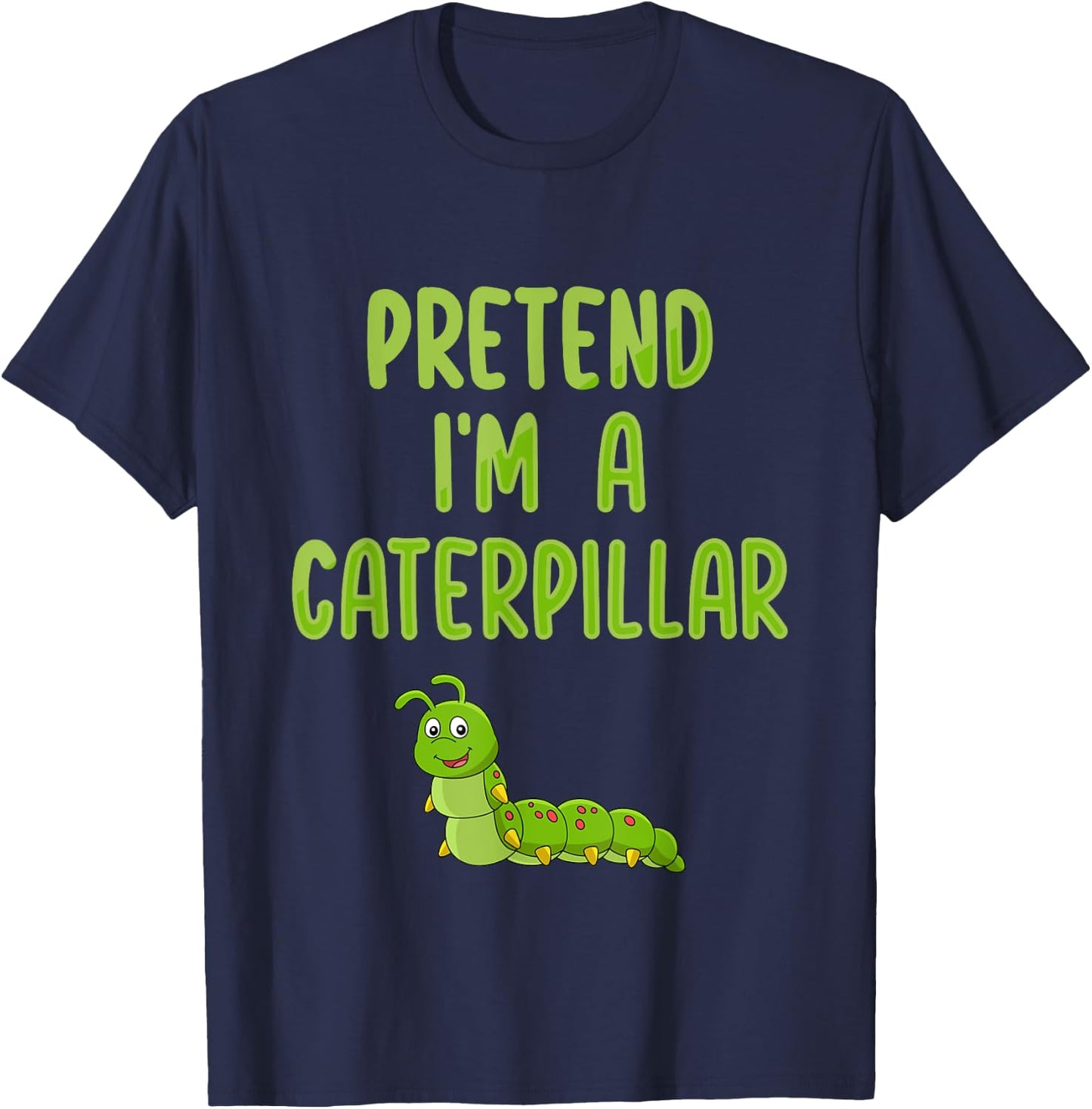 Pretend I'm a Caterpillar Funny Lazy Halloween Costume T-Shirt - T-Shirt | Navy