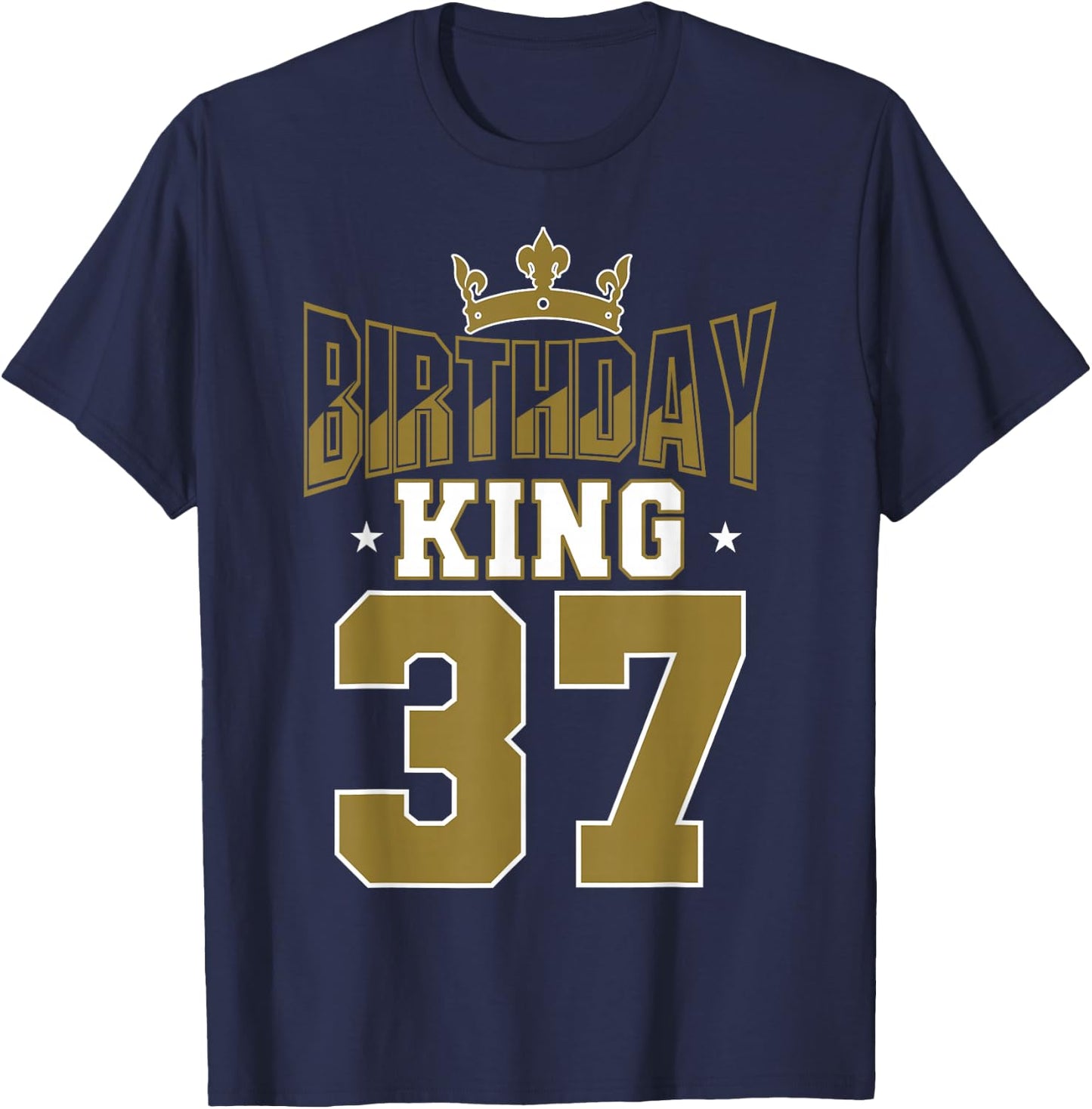 Birthday King 37 Bday Party Celebration 37th Royal Theme T-Shirt - T-Shirt | Navy