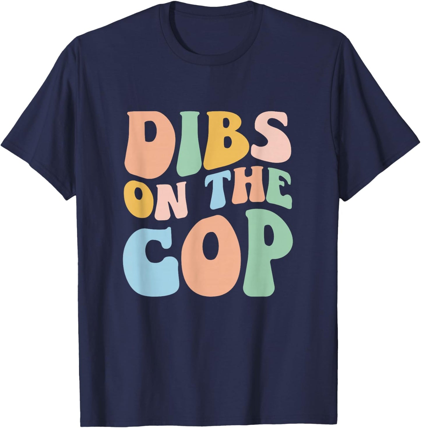 Dibs On The Cop Groovy Retro Funny Police Officer Wife T-Shirt - T-Shirt | Navy