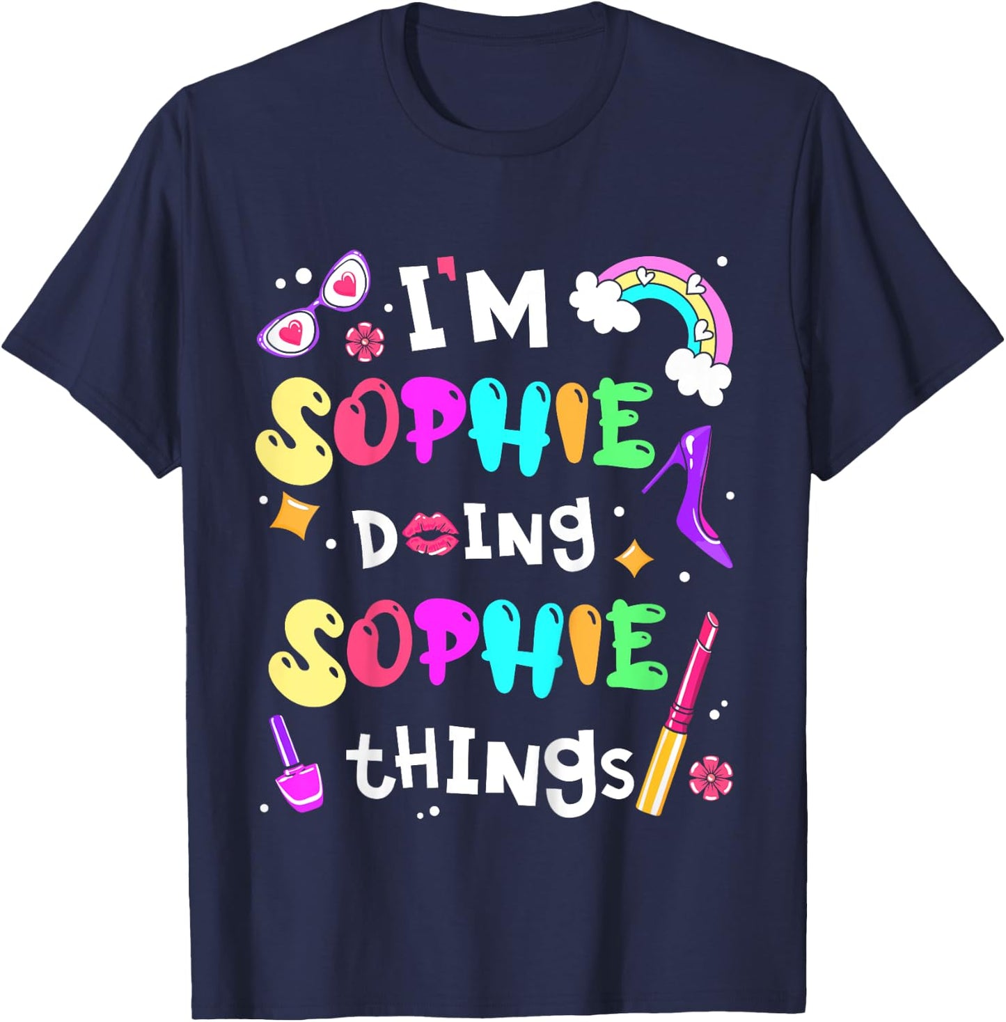 I'm Sophie Doing Sophie Things Cute Girls Personalized Name T-Shirt - T-Shirt | Navy