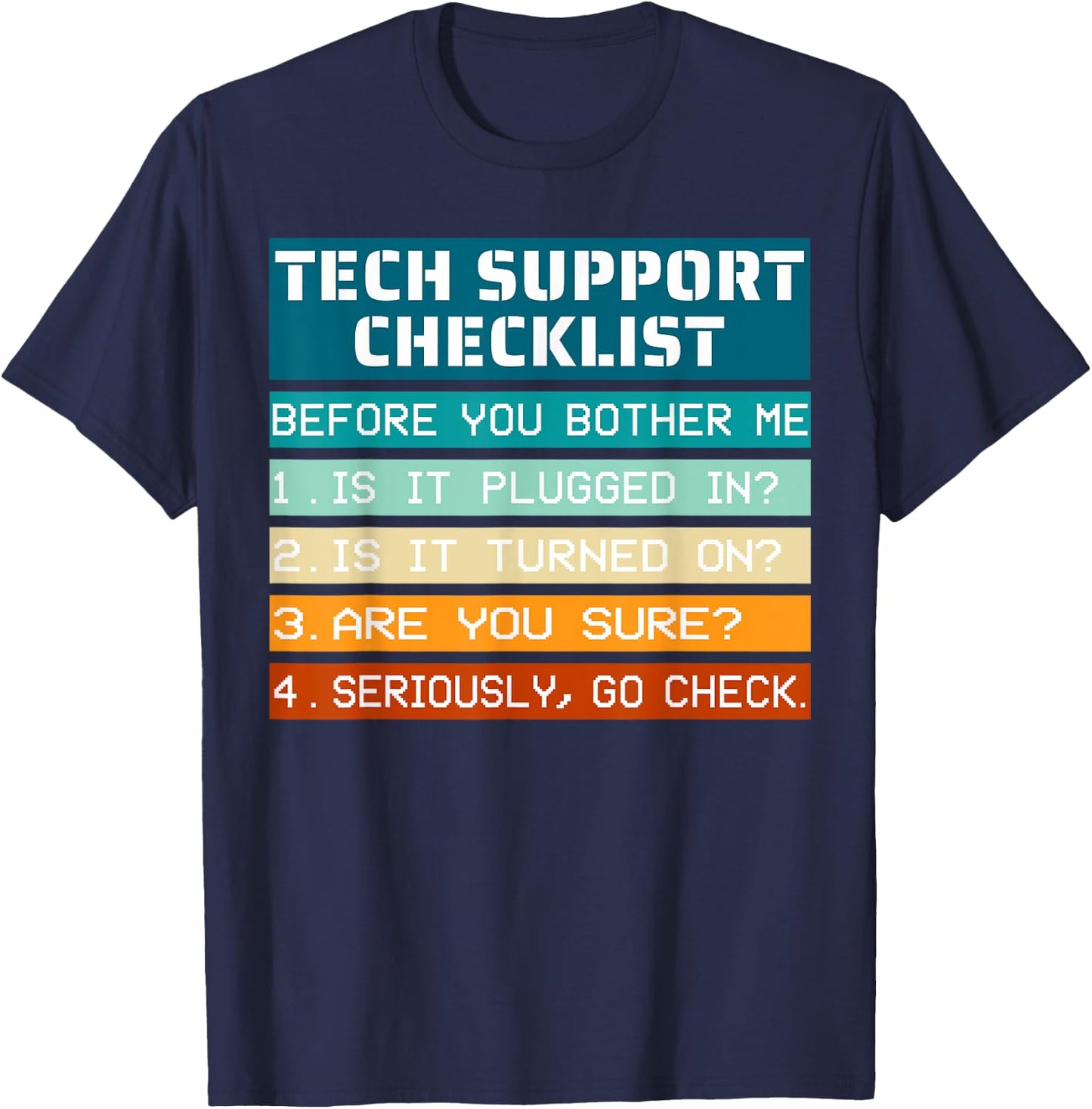 Tech Support Checklist before you bother me IT Tech Humor T-Shirt - T-Shirt | Navy