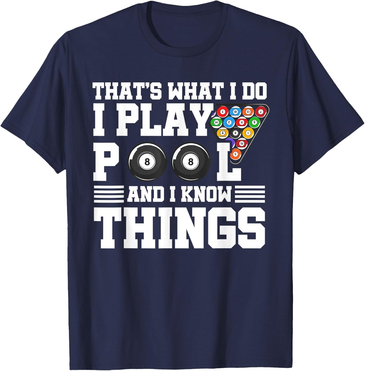 That's What I Do I Play Pool And I Know Things Billard Pool T-Shirt - T-Shirt | Navy