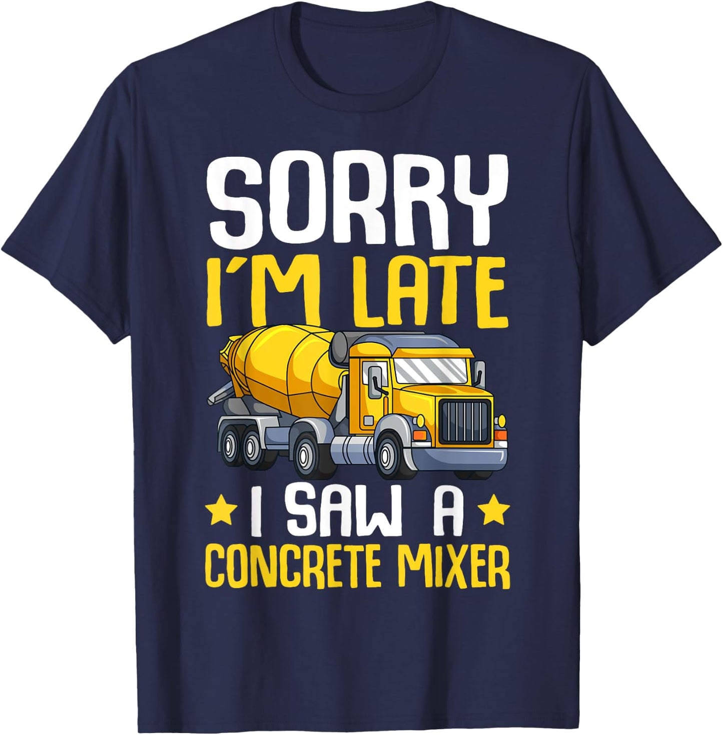 Sorry I'm Late I Saw A Concrete Mixer Cement Truck Kids Boys T-Shirt - T-Shirt | Navy