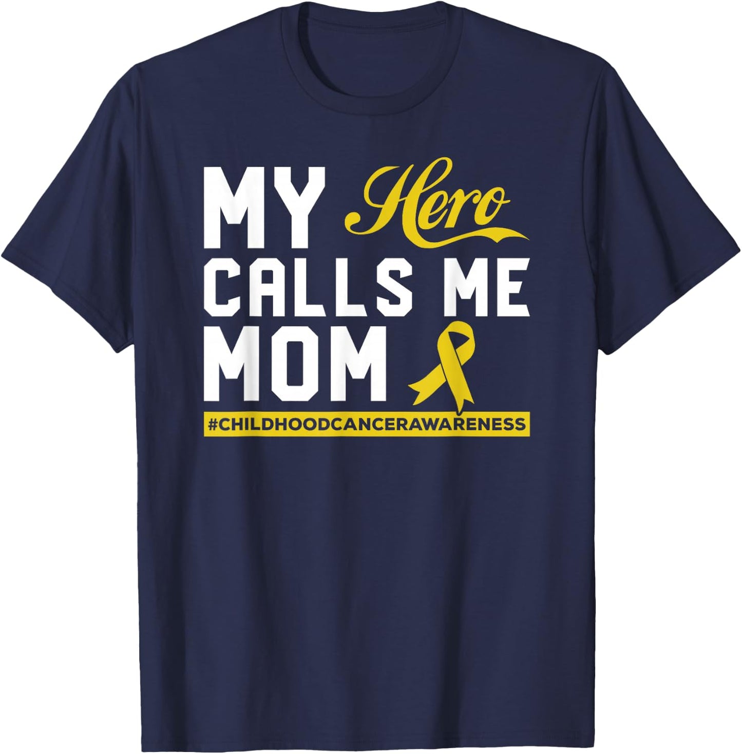My Hero Calls Me Mom Childhood Cancer Awareness T-Shirt - T-Shirt | Navy