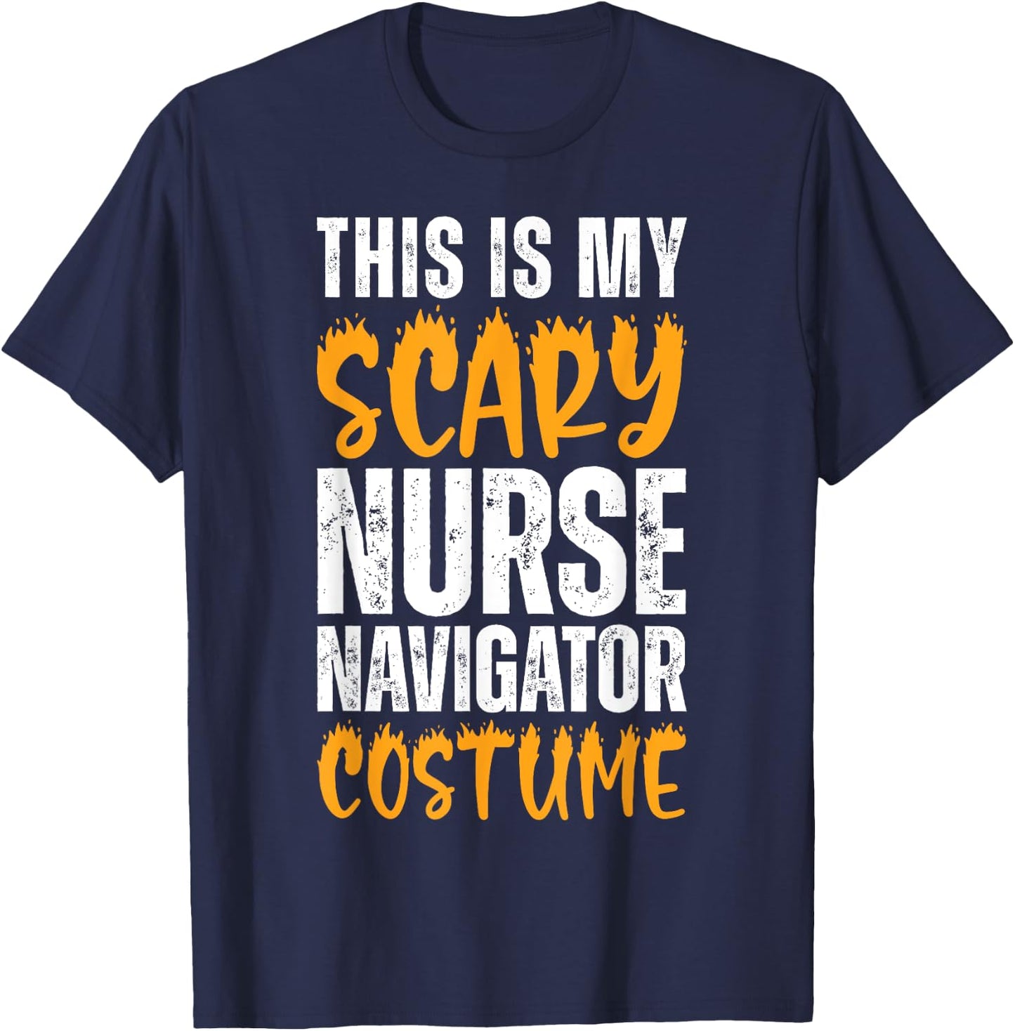 This Is My Scary Nurse Navigator Costume Funny Halloween T-Shirt - T-Shirt | Navy