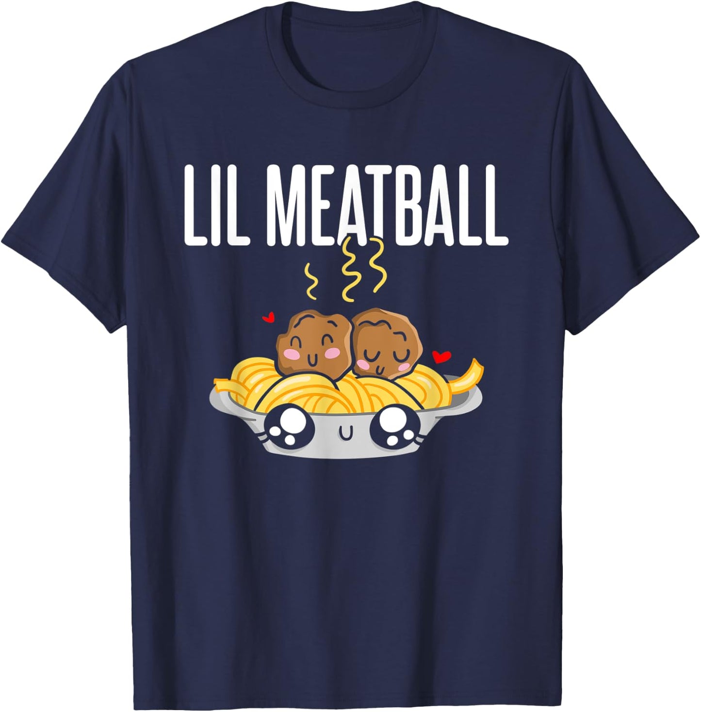 Lil Meatball - Funny Meatball Guy Girl Meatball Enthusiast T-Shirt - T-Shirt | Navy