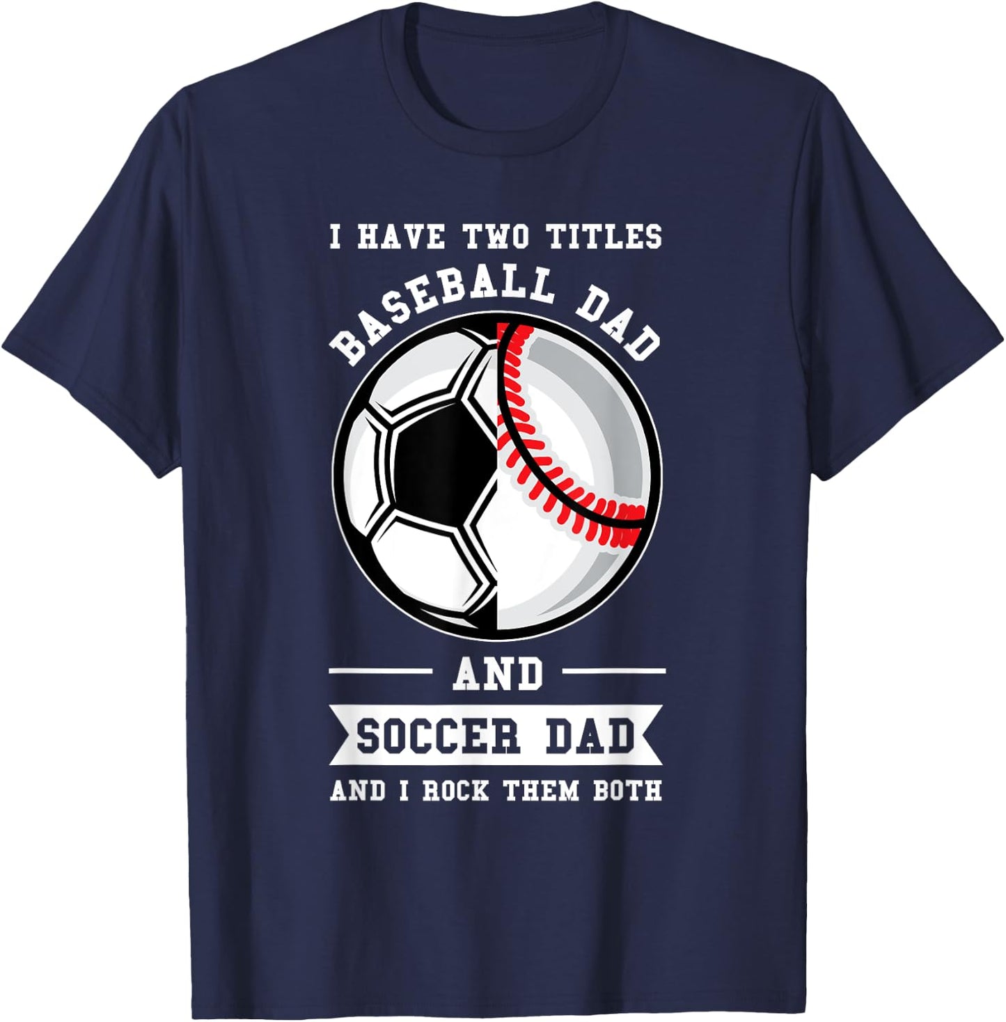 2 titles Baseball Dad and Soccer Dad Ball Dad T-Shirt - T-Shirt | Navy