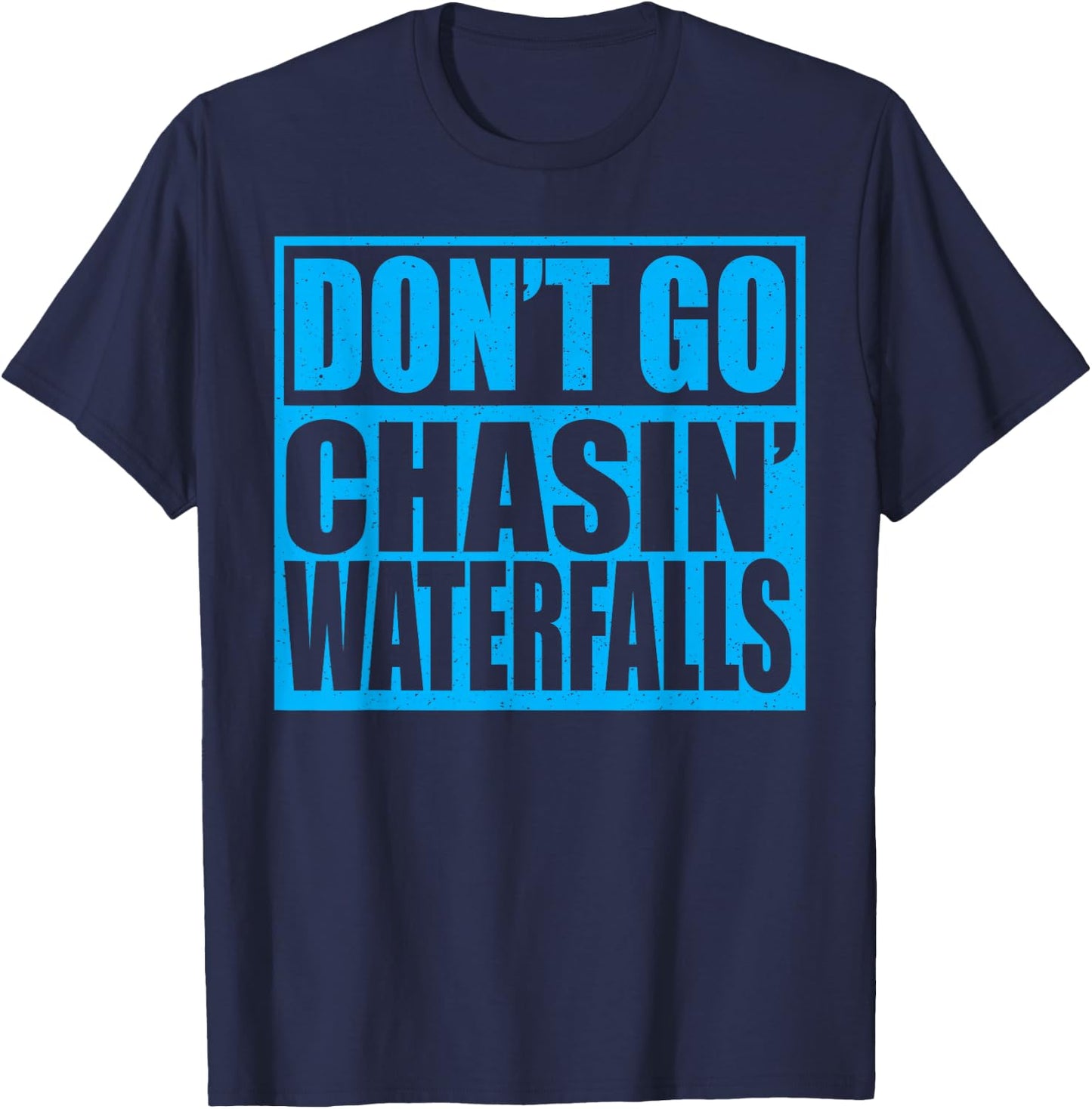 Don't Go Chasin Waterfalls T-Shirt - T-Shirt | Navy