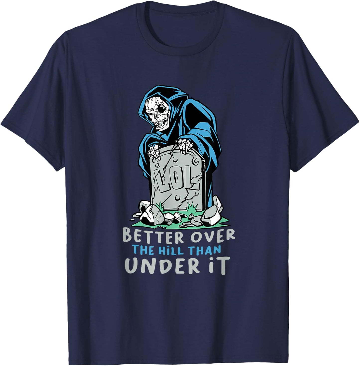 Grim Reaper Better Over The Hill T-Shirt - T-Shirt | Navy