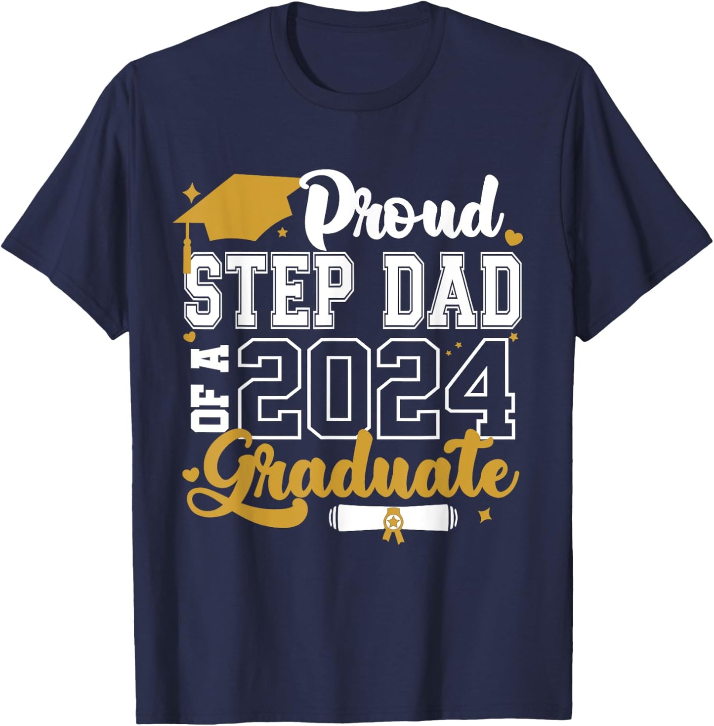 Proud Step Dad Of A 2024 Graduate Senior 2024 Class Of 2024 T-Shirt - T-Shirt | Navy