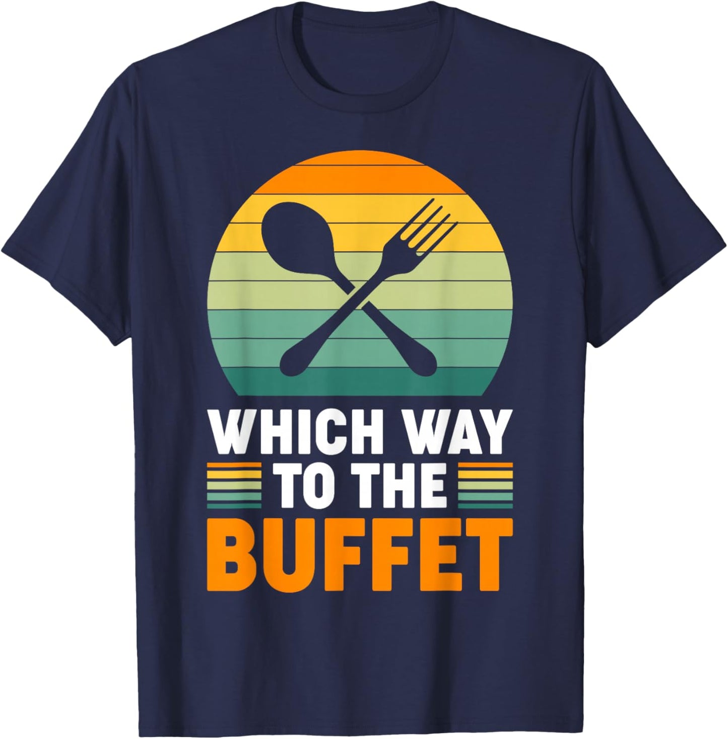 Which Way To The Buffet? T-Shirt - T-Shirt | Navy