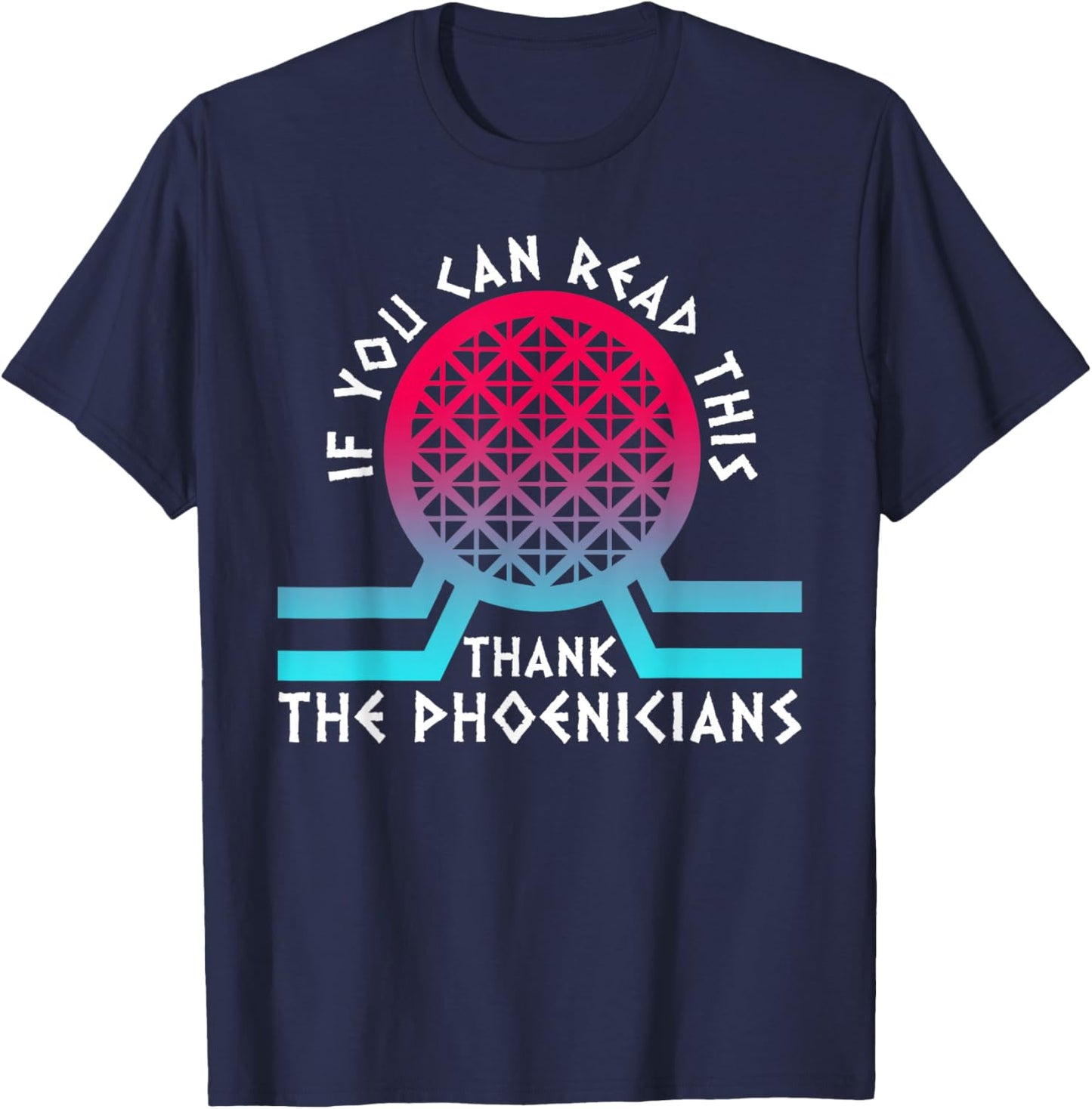 If You Can Read This Thank Phoenicians Reading Funny T-Shirt - T-Shirt | Navy