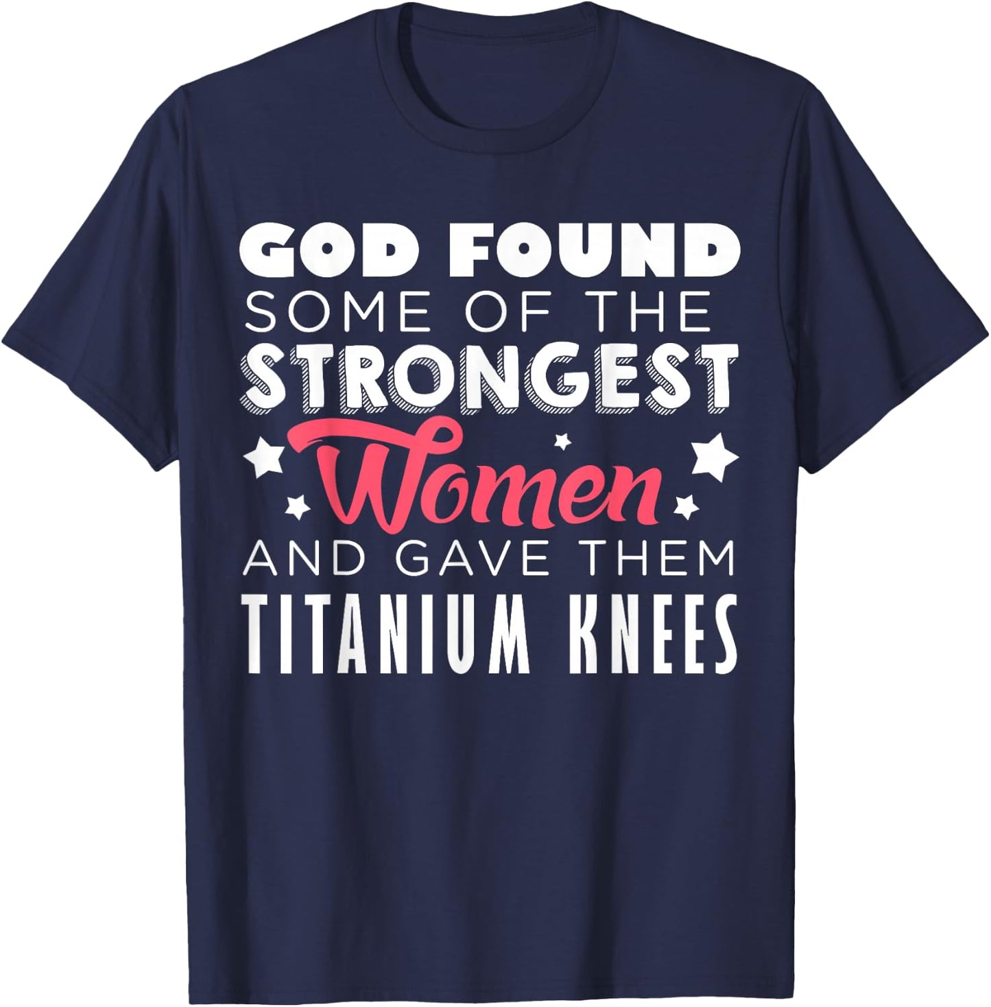 Knee Replacement Funny Strongest Women Recovery Quote Outfit T-Shirt - T-Shirt | Navy