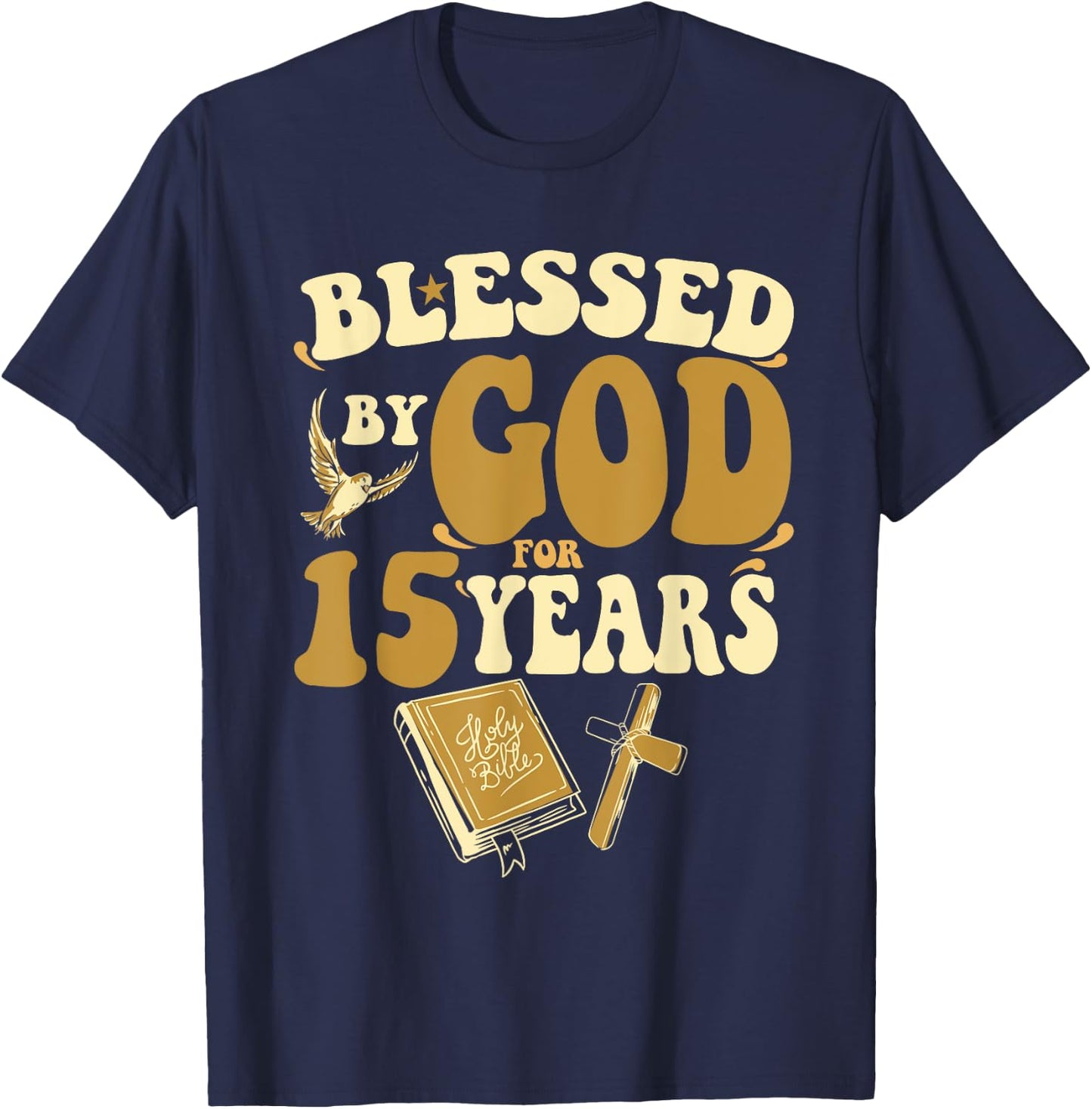 Blessed By God For 15 Years 15th Birthday Religious Theme T-Shirt - T-Shirt | Navy