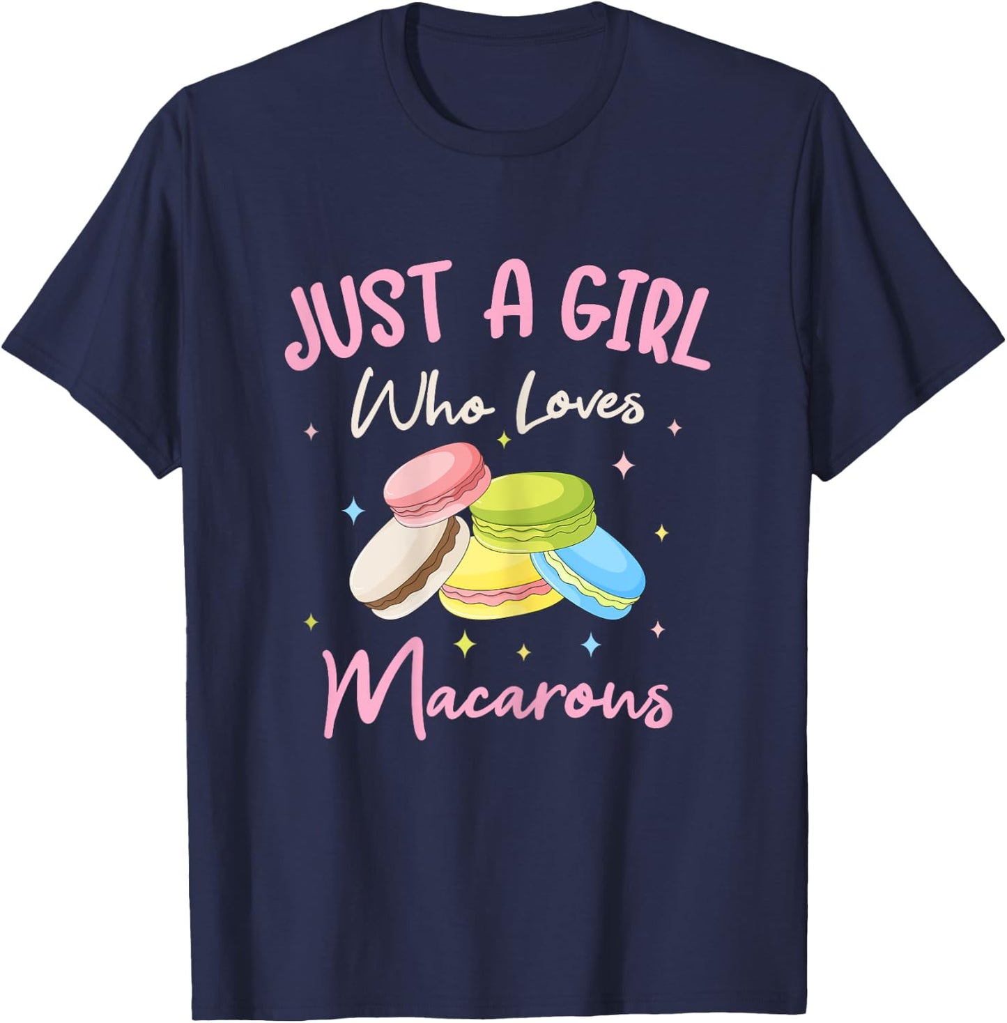 Just A Girl Who Loves Macarons Macaroons Sweet Dessert T-Shirt - T-Shirt | Navy