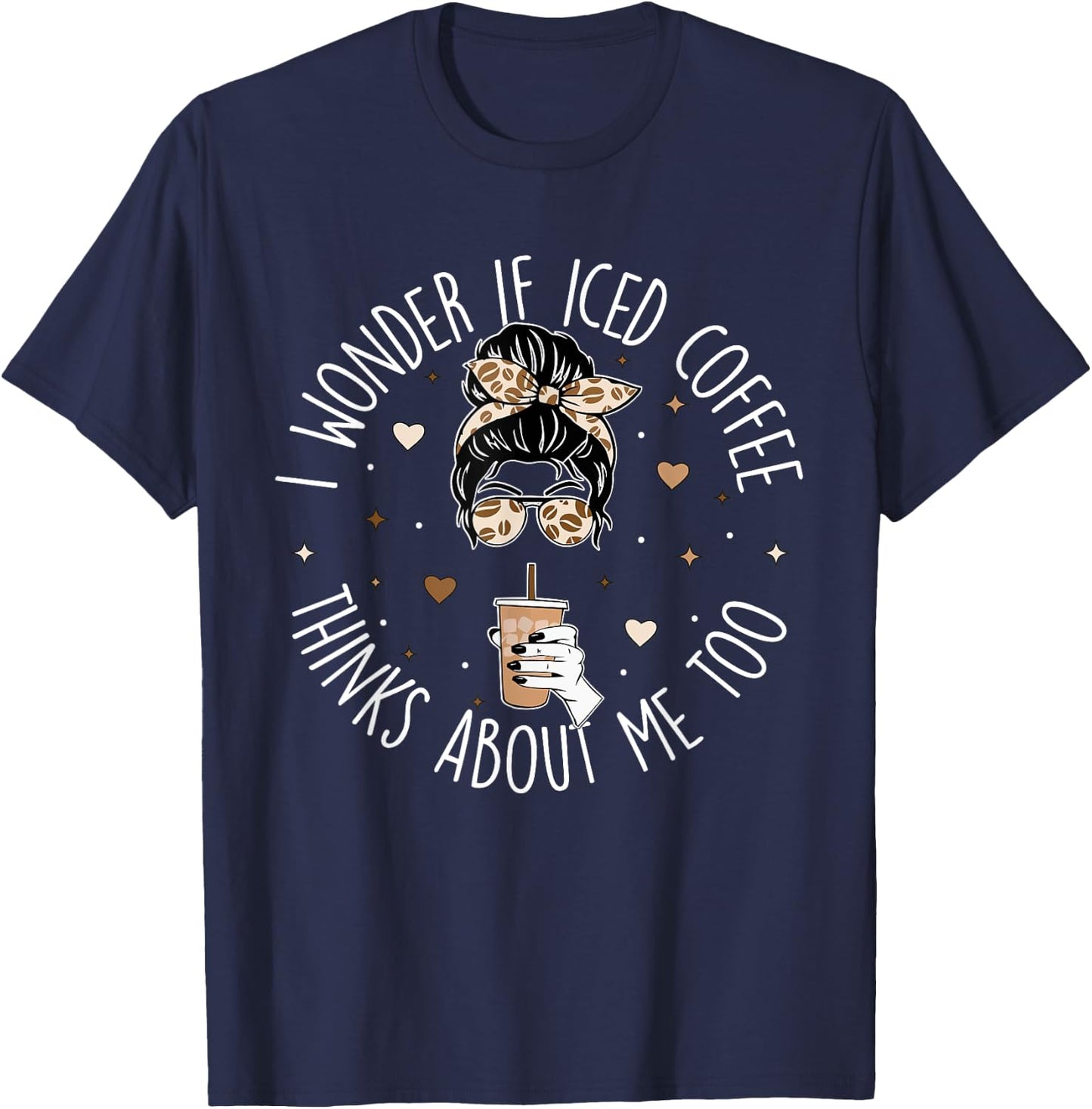 I wonder if iced coffee thinks about me too Iced Coffee T-Shirt - T-Shirt | Navy