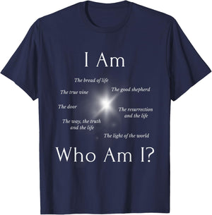 I AM - Who AM I? - THE SEVEN “I AM” STATEMENTS OF JESUS T-Shirt - T-Shirt | Navy