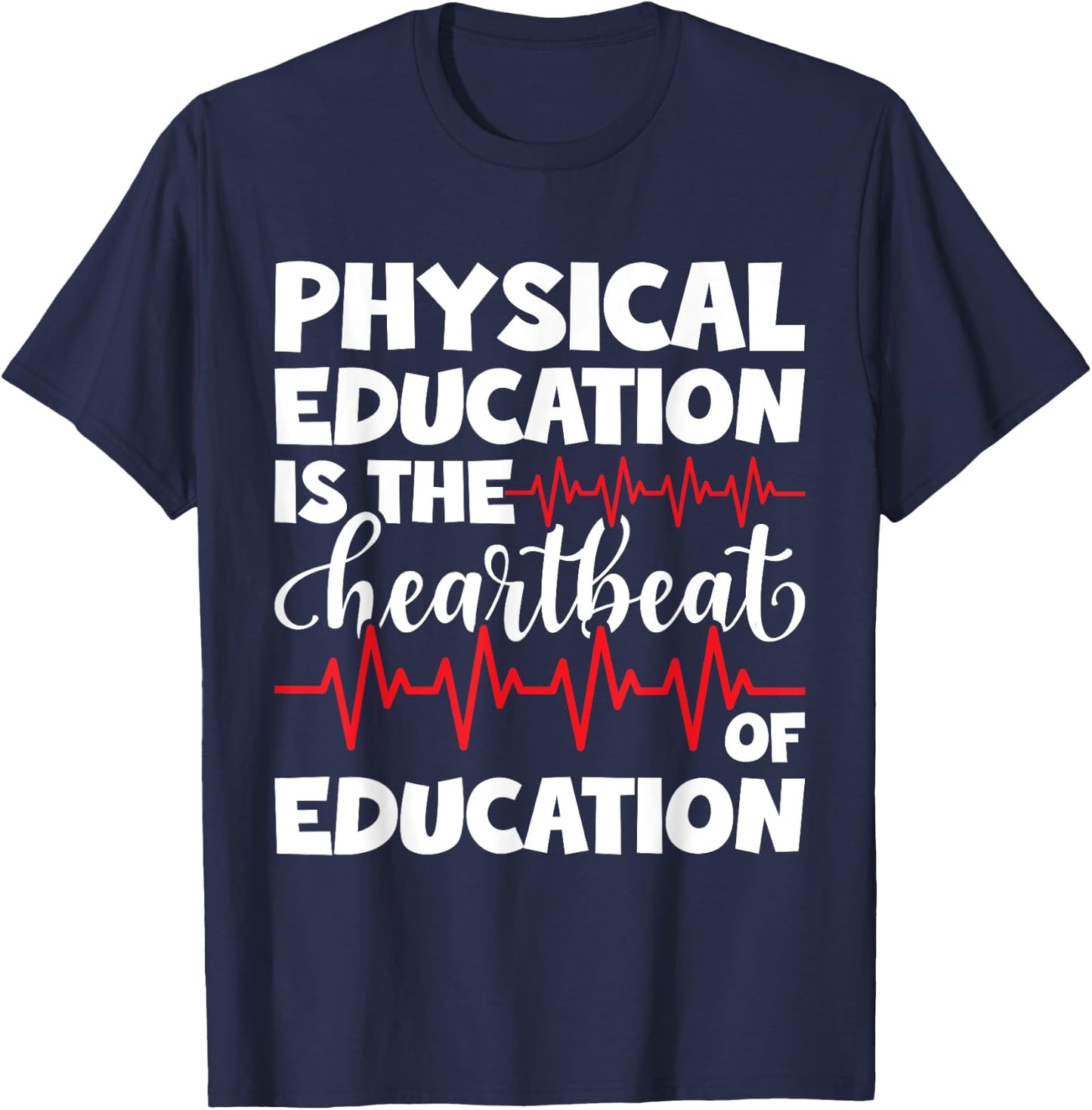 Physical Education PE Teacher Appreciation Heartbeat T-Shirt - T-Shirt | Navy