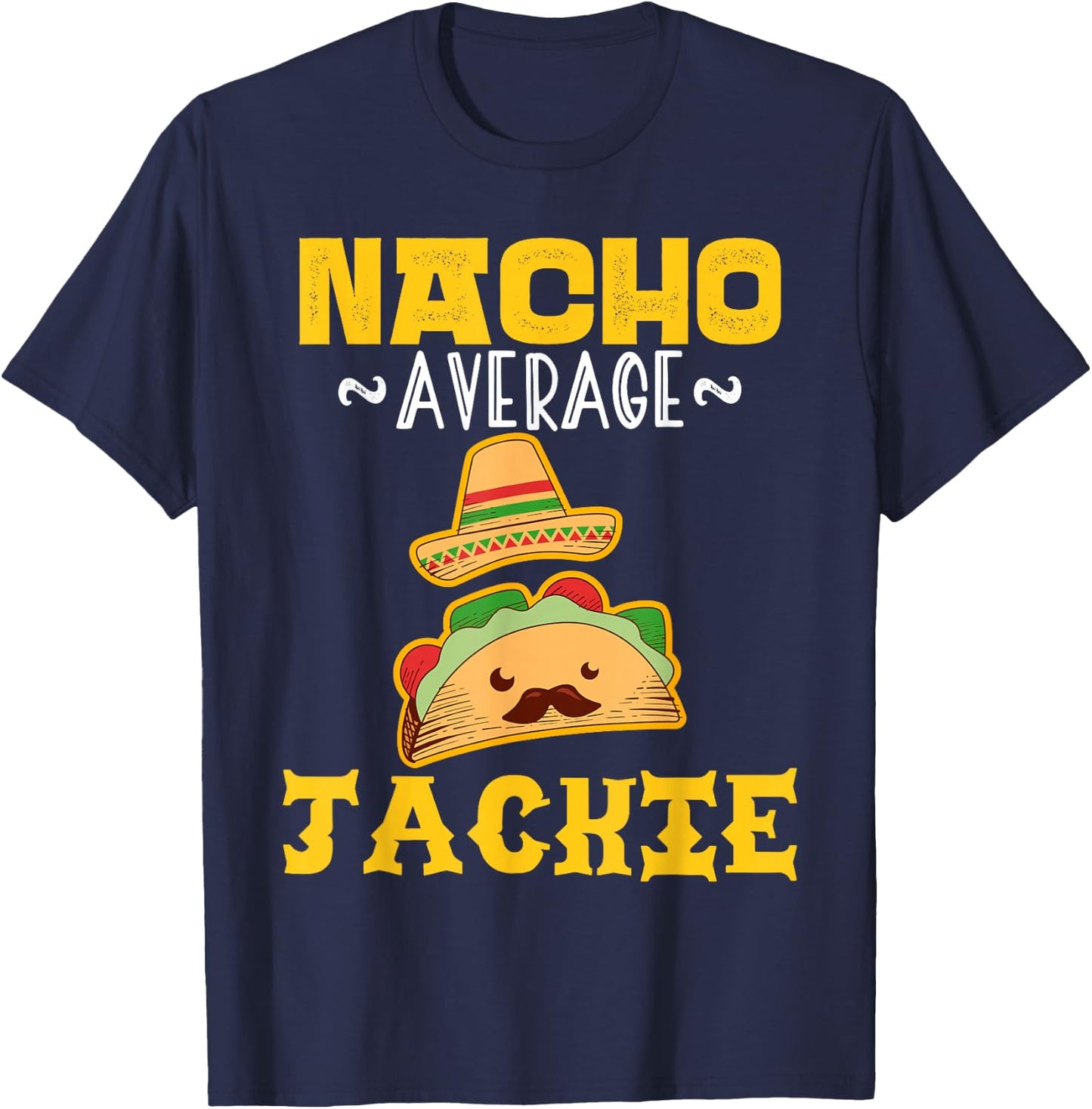 Nacho Average JACKIE Custom Name Cinco De Mayo Sombrero T-Shirt - T-Shirt | Navy