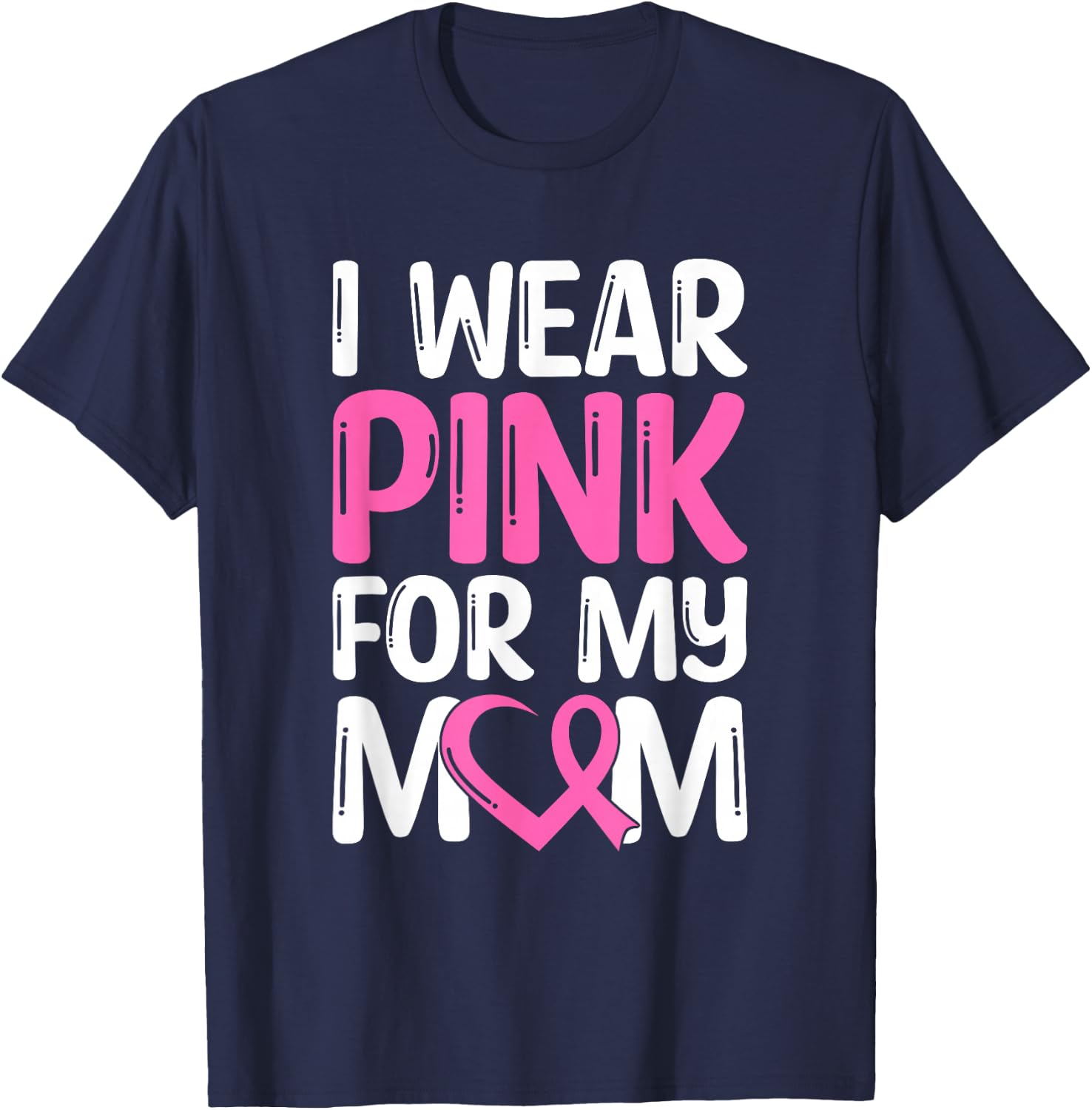 I Wear Pink For My Mom T-Shirt - T-Shirt | Navy