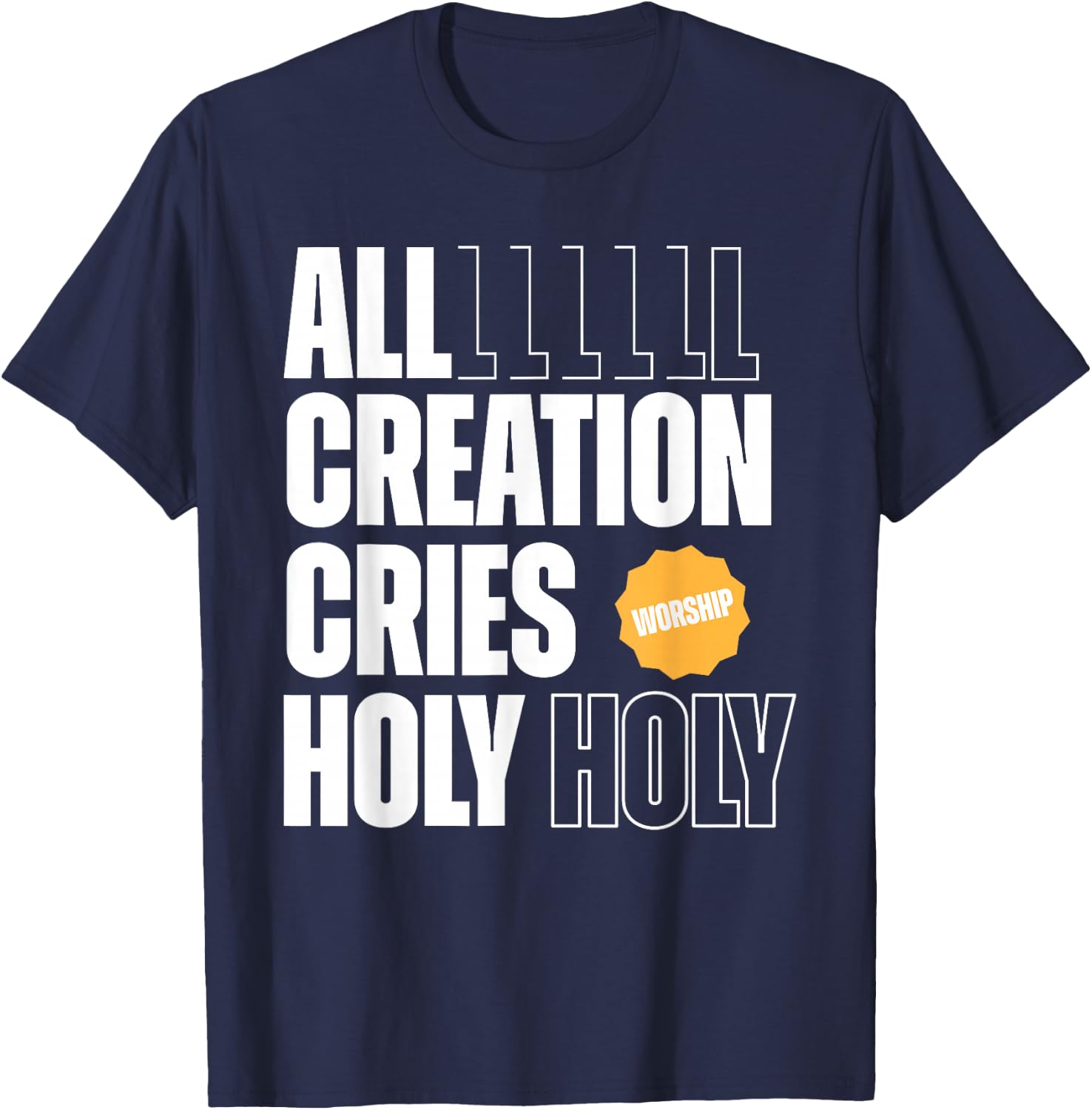 All Creation Cries Holy Forever Christian Graphic T-Shirt - T-Shirt | Navy