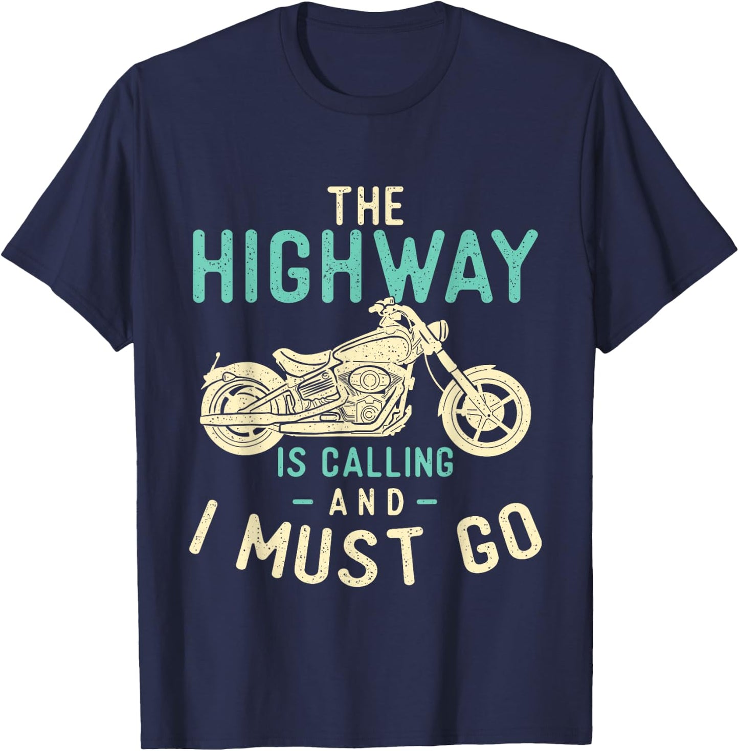 The Highway Is Calling And I Must Go - Bike Lover Motorcycle T-Shirt - T-Shirt | Navy