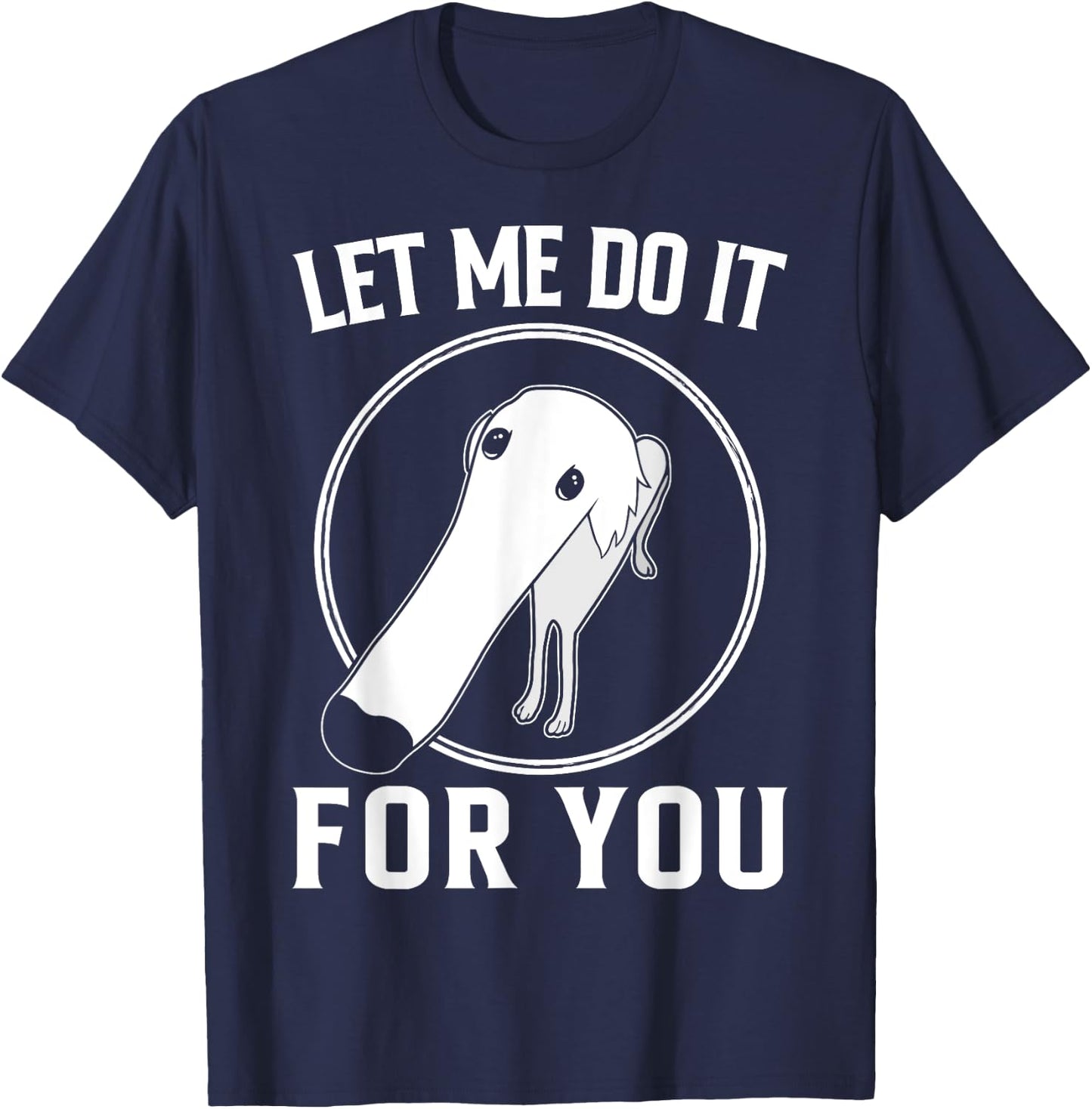 Borzoi Dog Meme Let Me Do It For You Men Women Girls Kids T-Shirt - T-Shirt | Navy