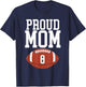 Proud Football Mom Number #8 T-Shirt - T-Shirt | Navy