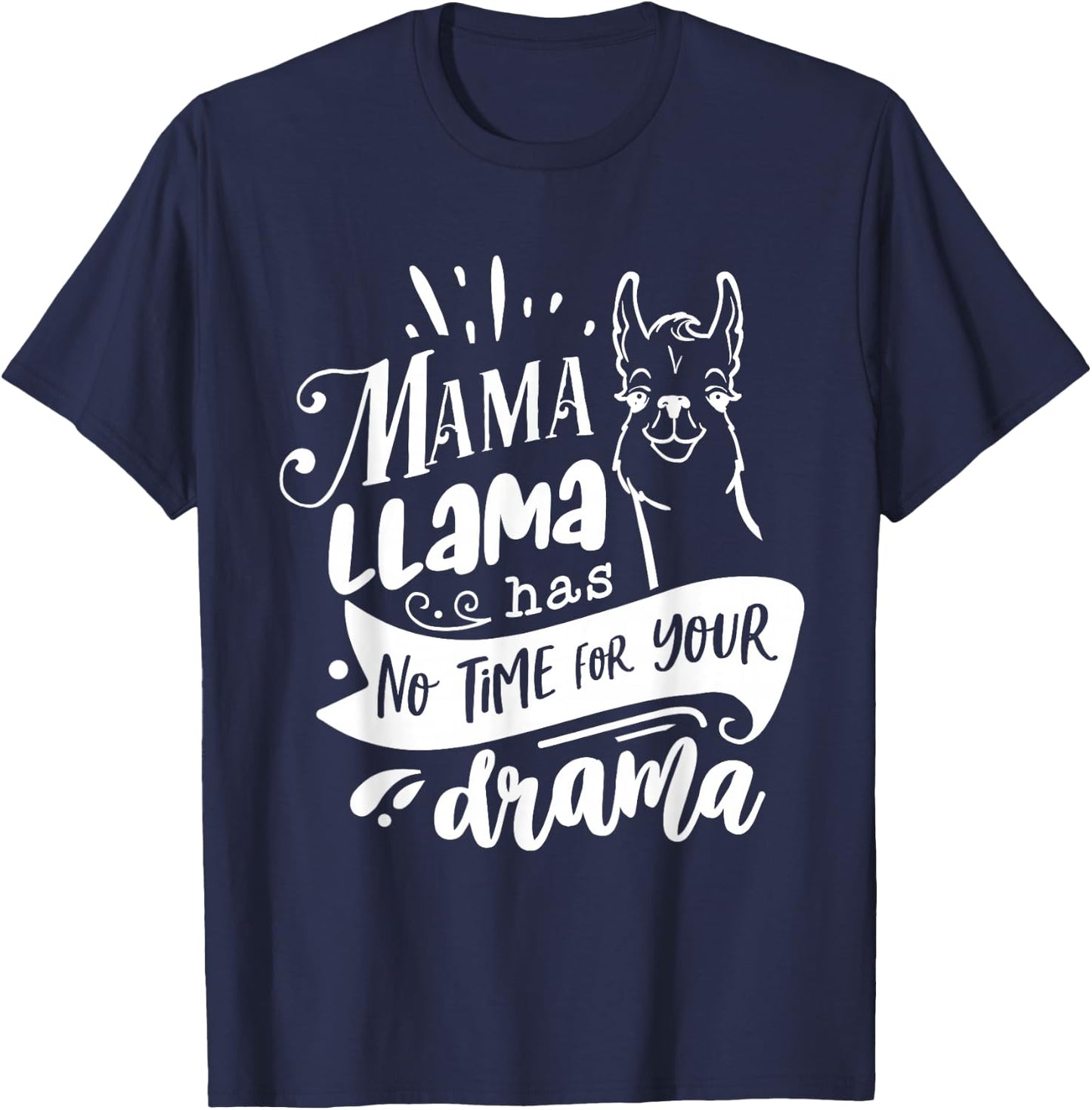 Mother's day Quote shirt,Mama llama Has No Time Your Drama T-Shirt - T-Shirt | Navy
