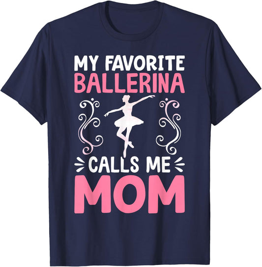 My Favorite Ballerina Calls Me Mom Ballet Dancer Mom T-Shirt - T-Shirt | Navy