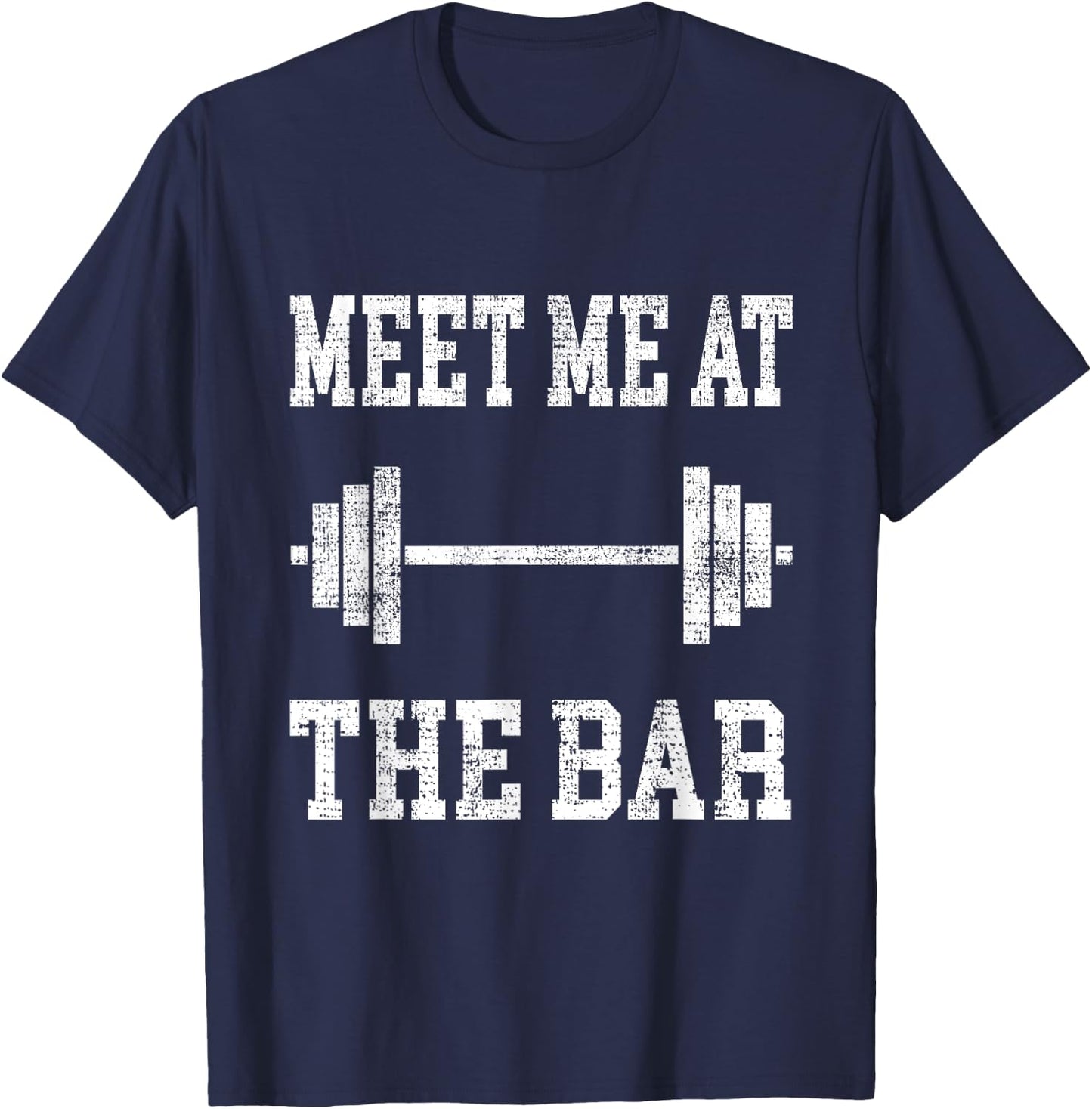 Funny "Meet Me At The Bar" - Weight Lifting T-Shirt - T-Shirt | Navy