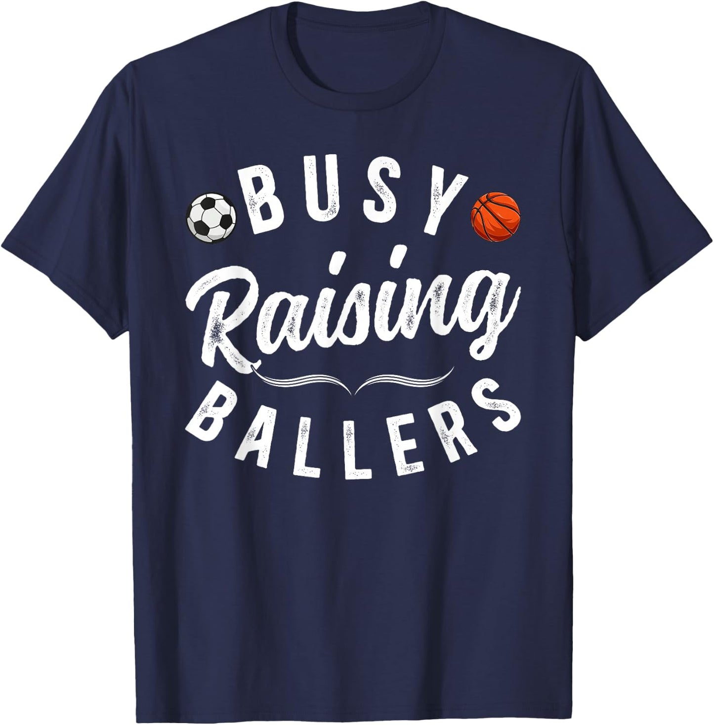 Busy Raising Ballers Soccer Basketball Dad Of Ballers T-Shirt - T-Shirt | Navy