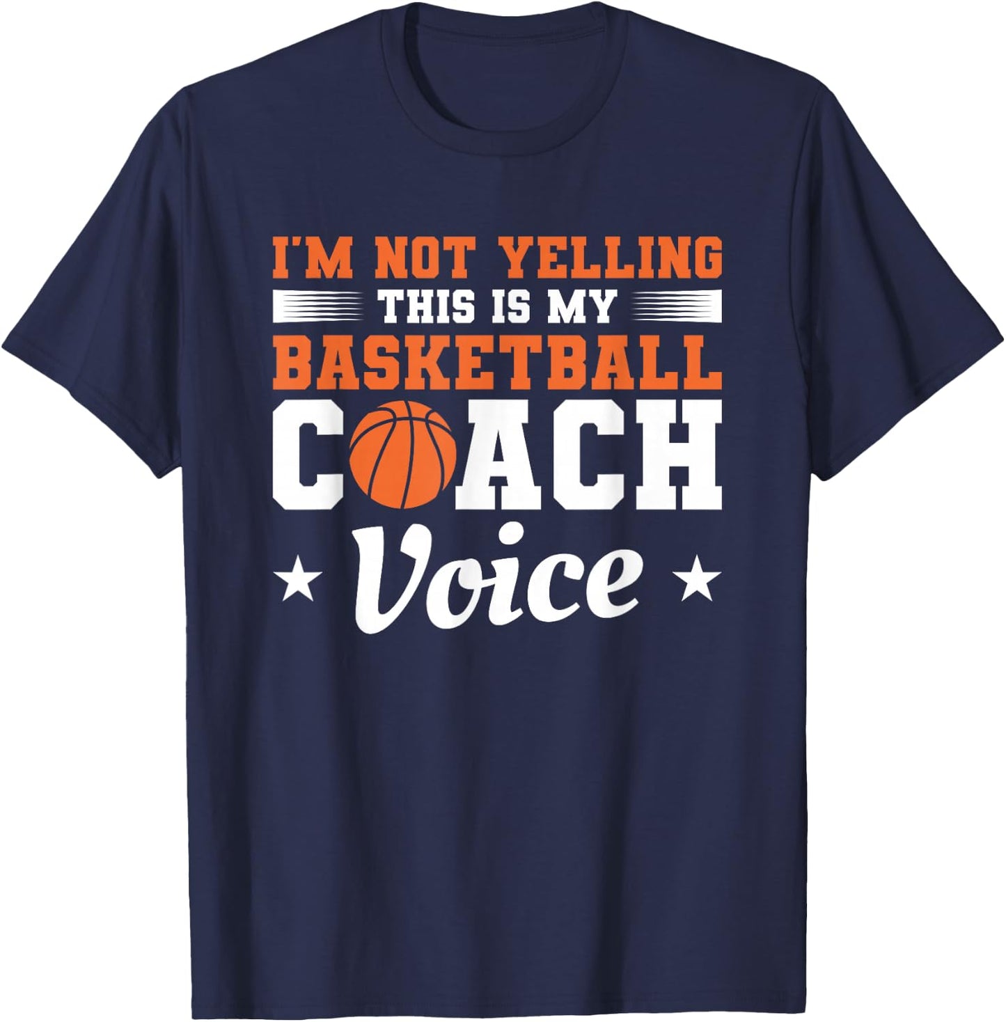 I'm Not Yelling This Is My Basketball Coach Voice Coaching T-Shirt - T-Shirt | Navy