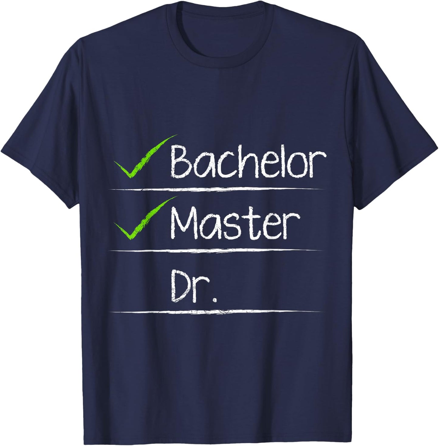 Checklist Bachelors Masters Doctors Degree T-Shirt - T-Shirt | Navy