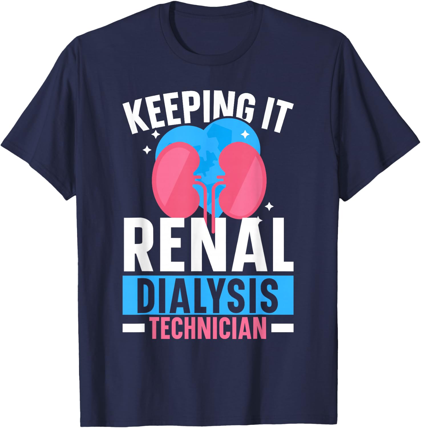 Dialysis Technician Keeping It Renal Dialysis Tech Kidney T-Shirt - T-Shirt | Navy