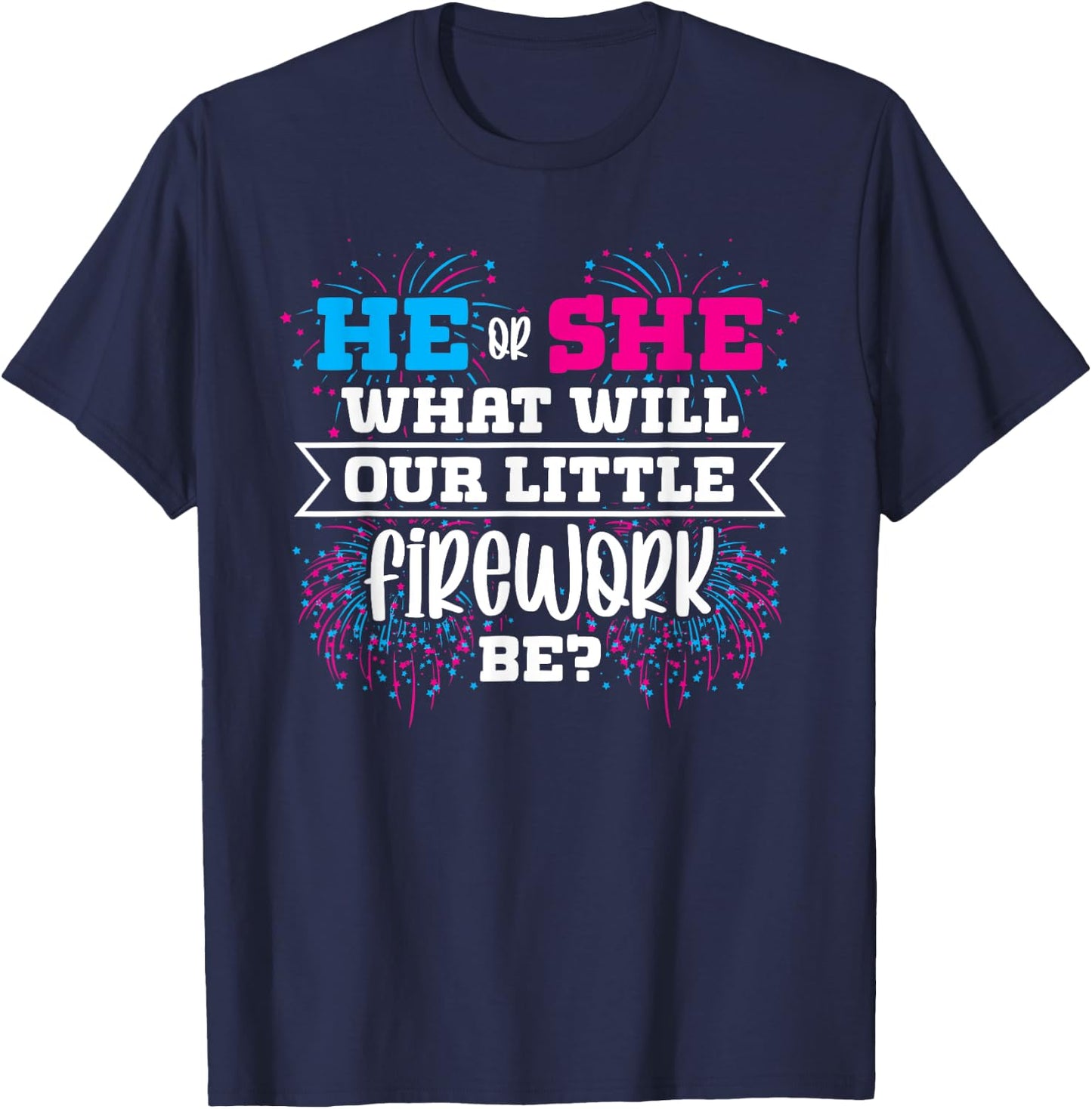 He or She What Will Our Little Firework Be Gender Reveal T-Shirt - T-Shirt | Navy